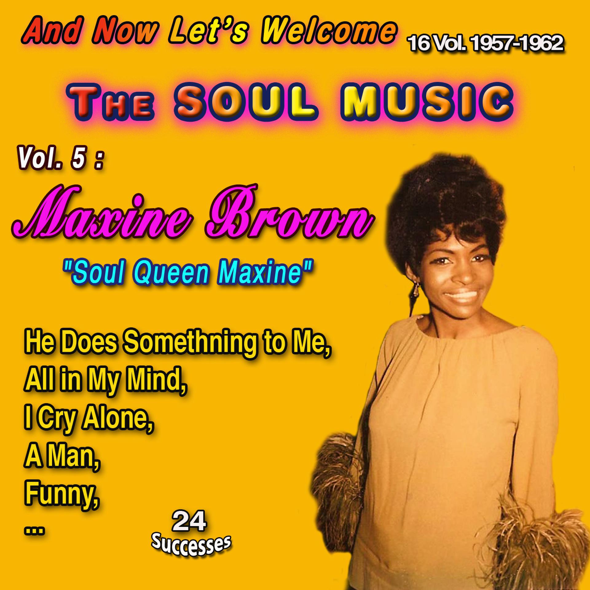 Постер альбома And Now Let's Welcome The Soul Music 16 Vol. 1957-1962 Vol. 5 : Maxine Brown "Soulful Queen Maxine"