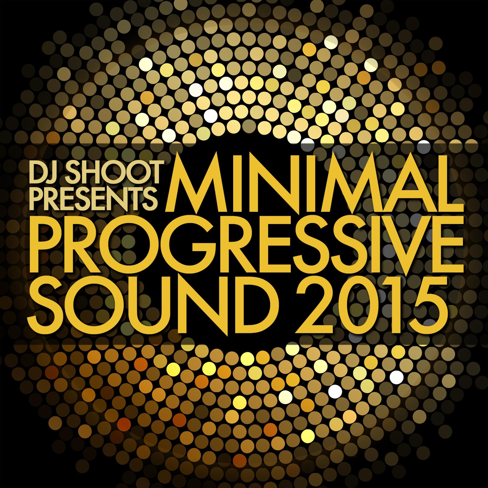 Постер альбома Minimal Progressive Sound 2015 (DJ Shoot Presents)