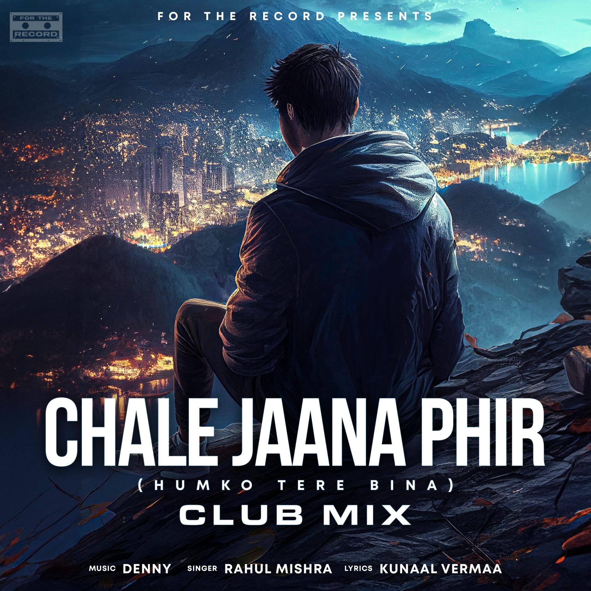 Постер альбома Chale Jaana Phir (Humko Tere Bina) - Club Mix