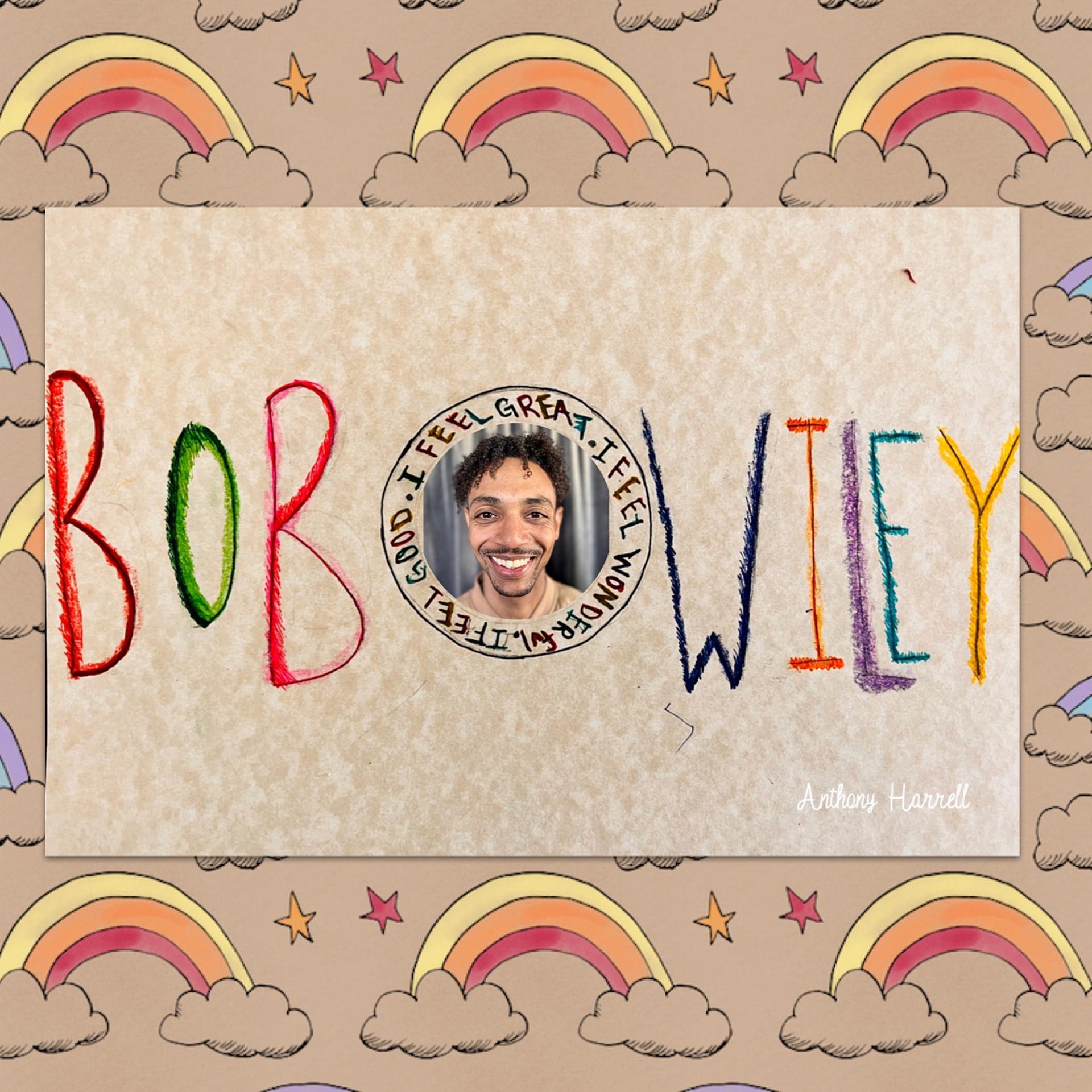 Постер альбома Bob Wiley {I Feel Good, I Feel Great, I Feel Wonderful}
