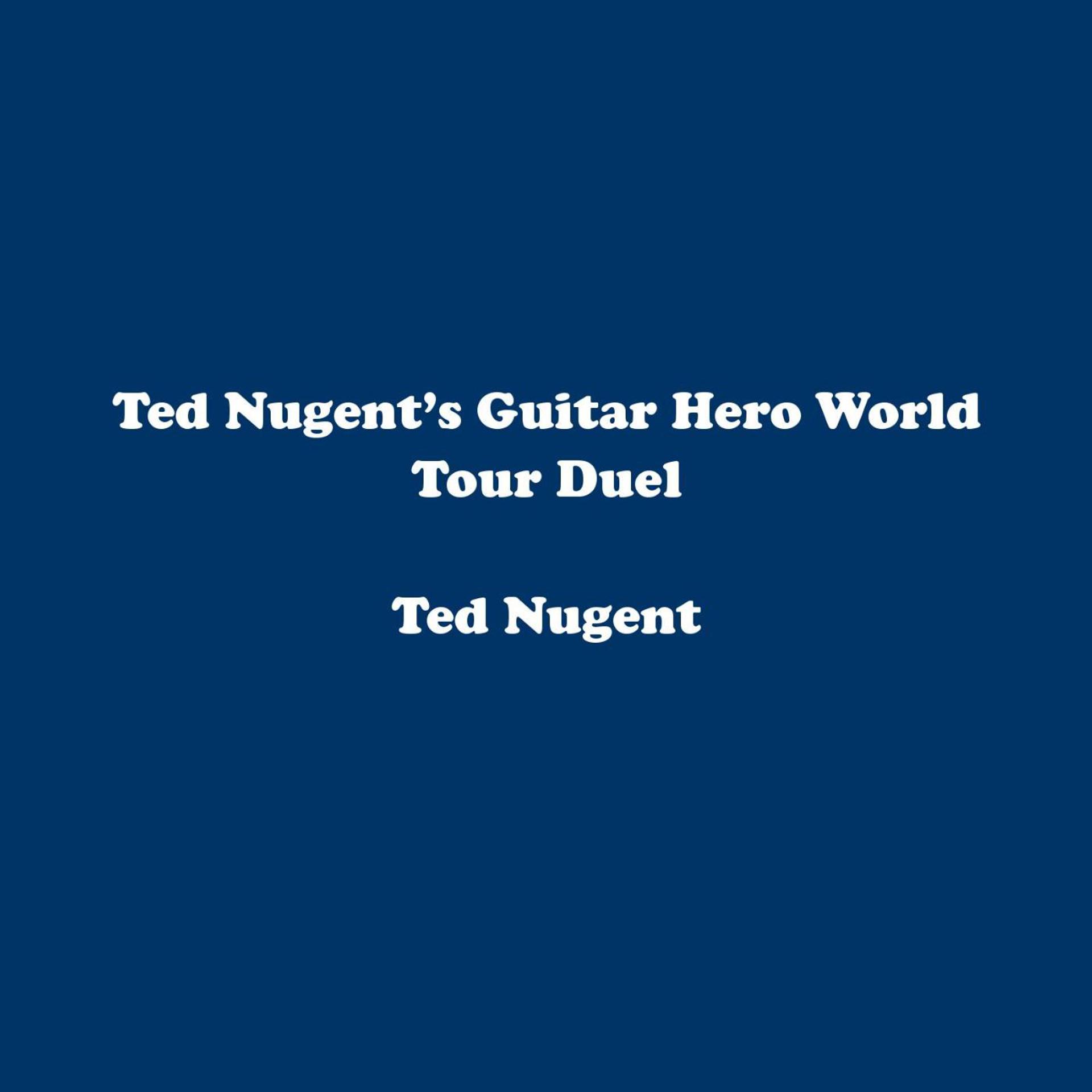 Постер альбома Ted Nugent’s Guitar Hero World Tour Duel