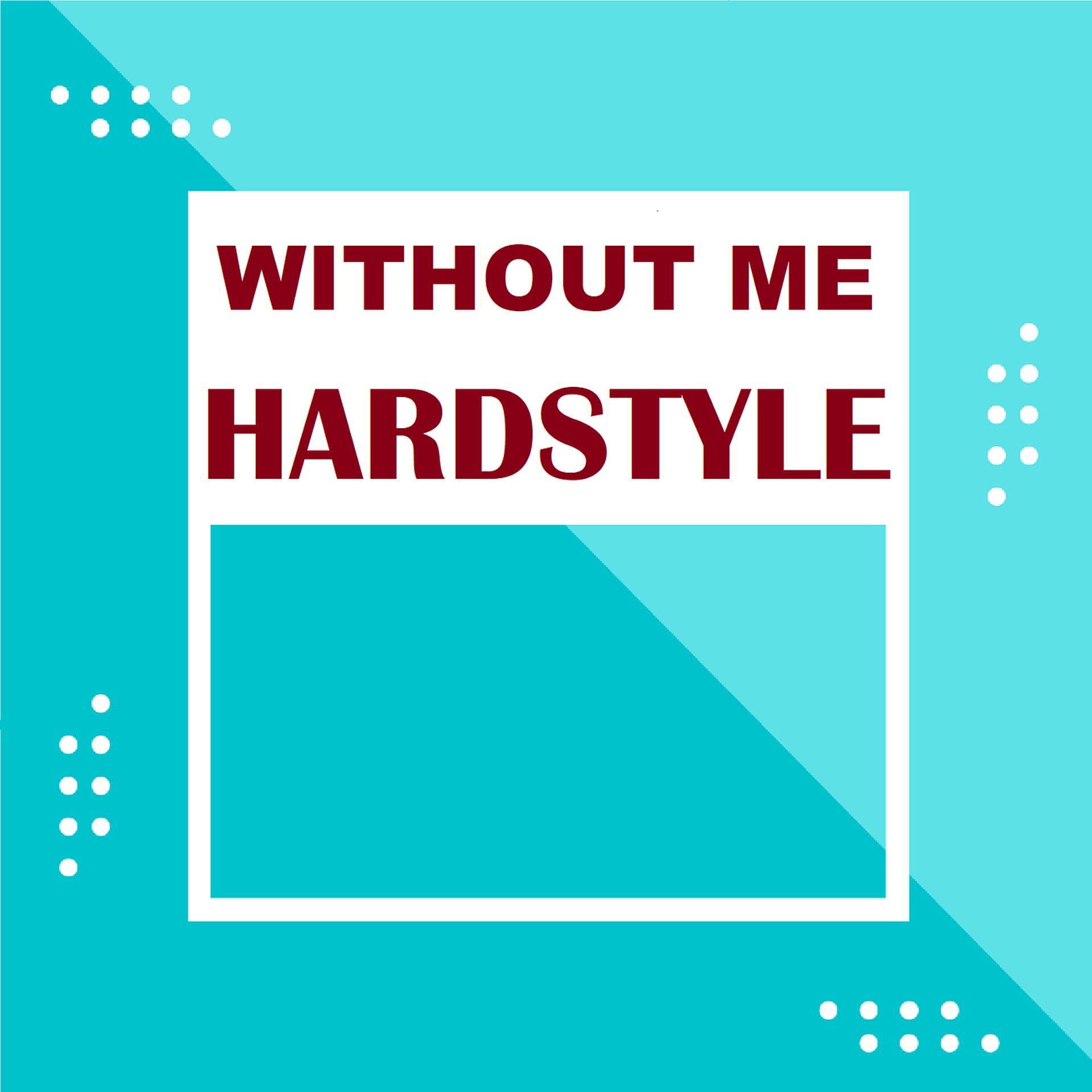 Постер альбома Without Me (Hardstyle)