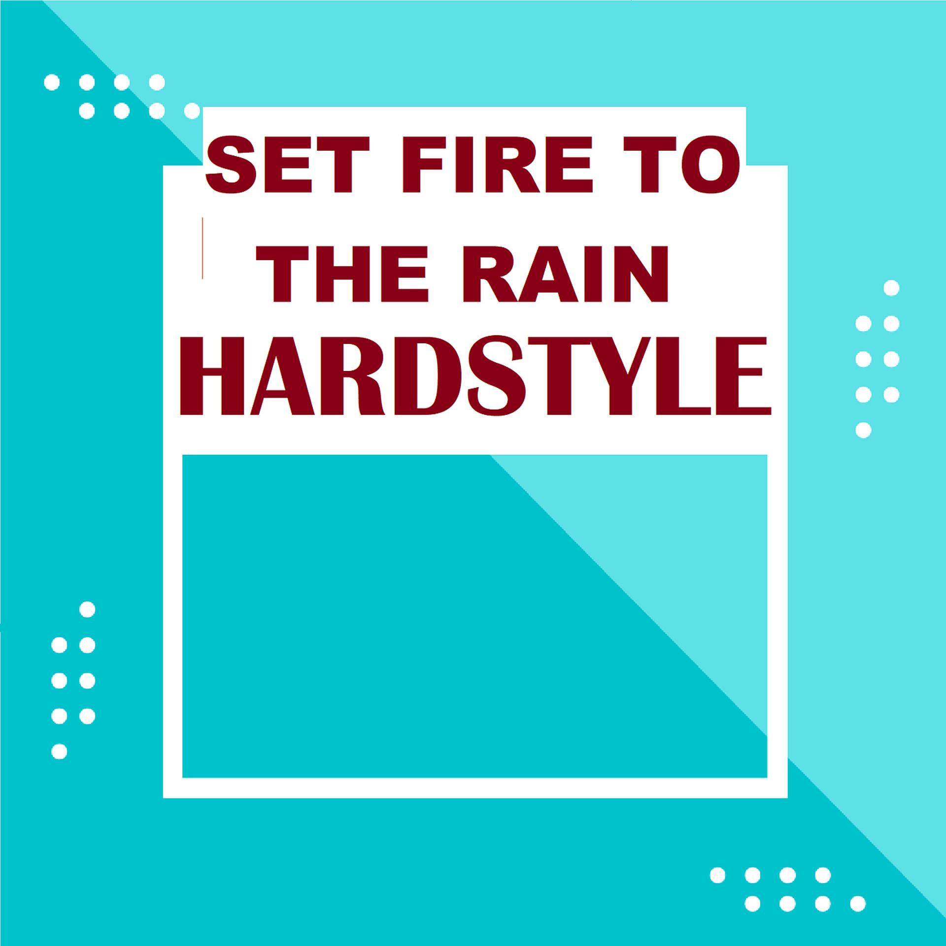 Постер альбома Set Fire to the Rain (Hardstyle)