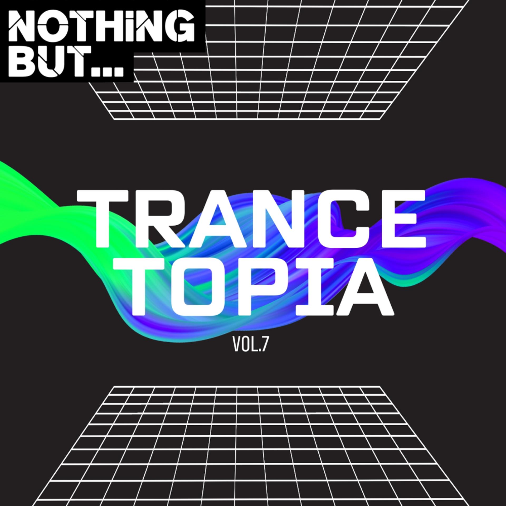 Постер альбома Nothing But... Trancetopia, Vol. 07