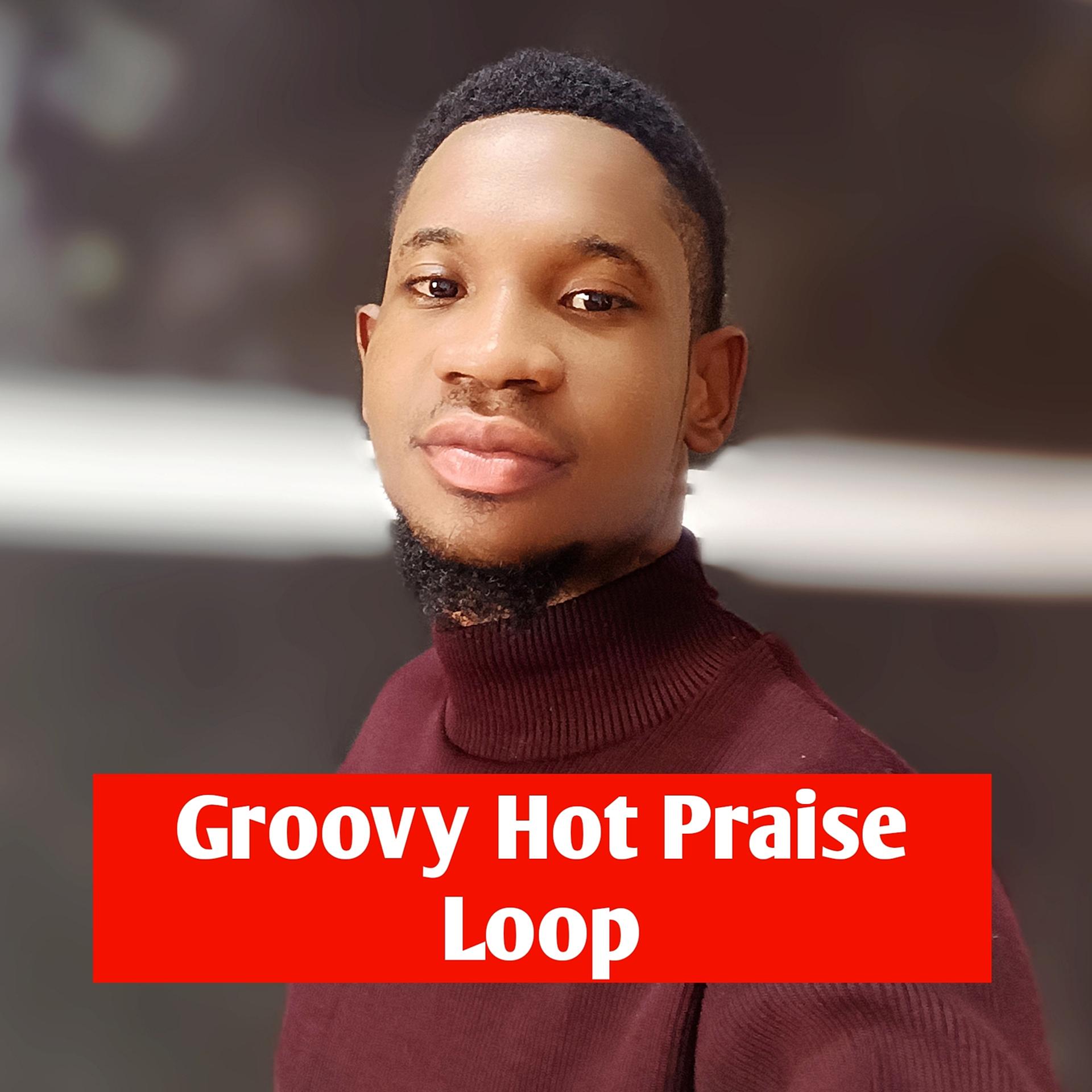 Постер альбома Groovy Hot Praise Loop