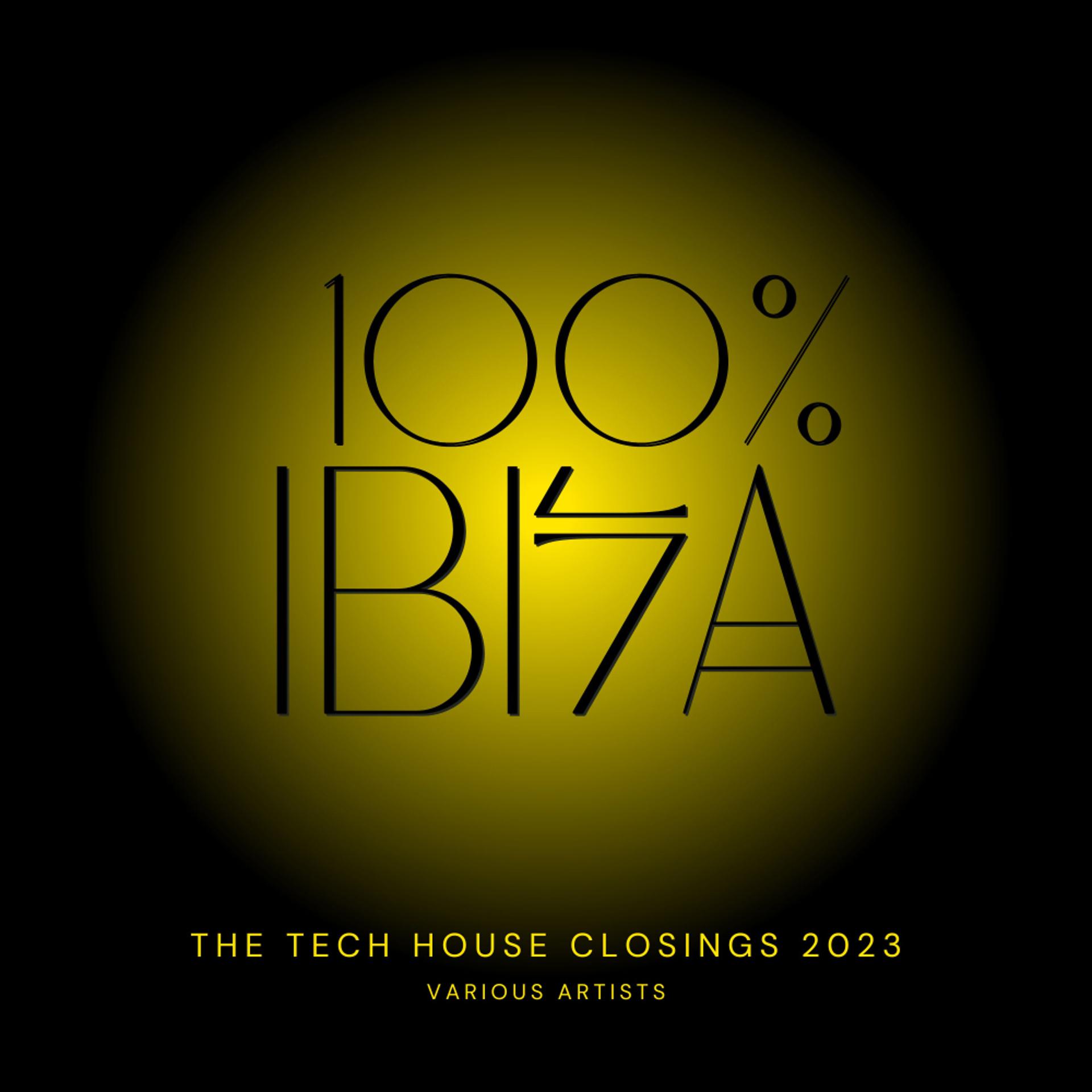 Постер альбома 100% Ibiza (The Tech House Closings 2023)