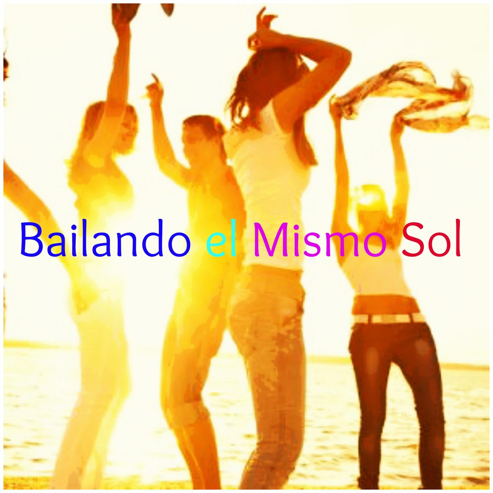Постер альбома Bailando El Mismo Sol