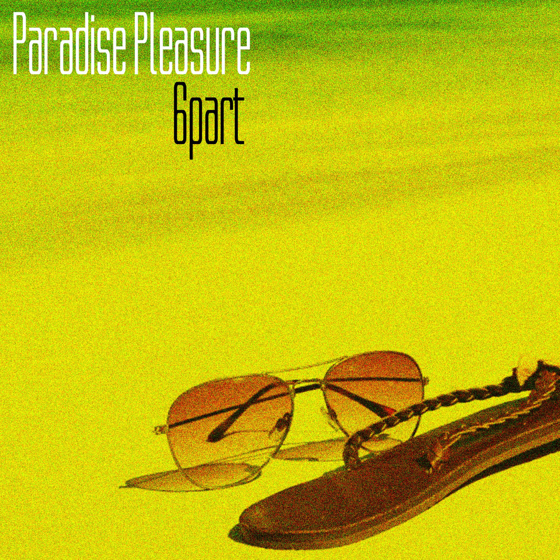 Постер альбома Paradise Pleasure, 6 part