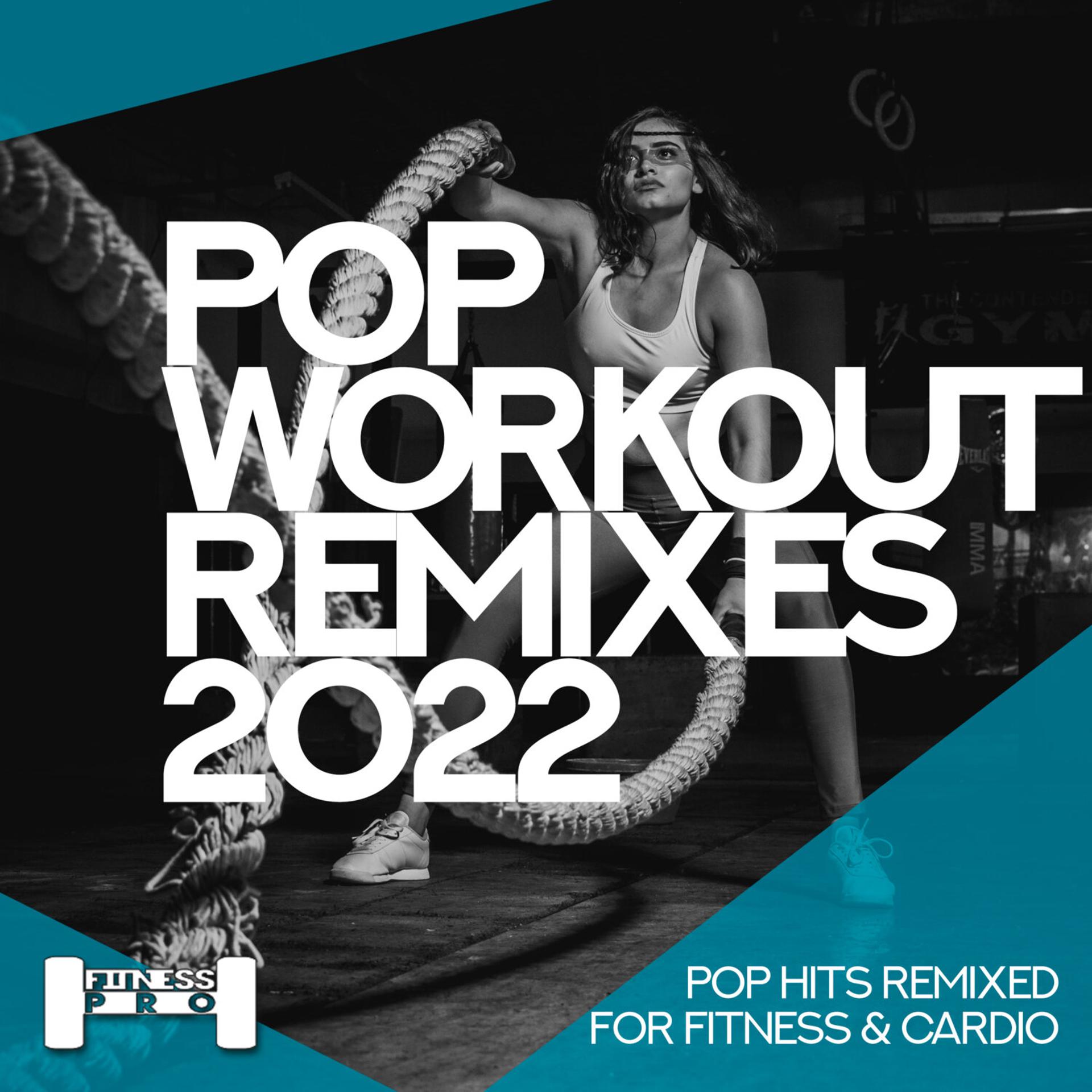Постер альбома Pop Workout Remixes 2022 - Pop Hits Remixed for Fitness and Cardio
