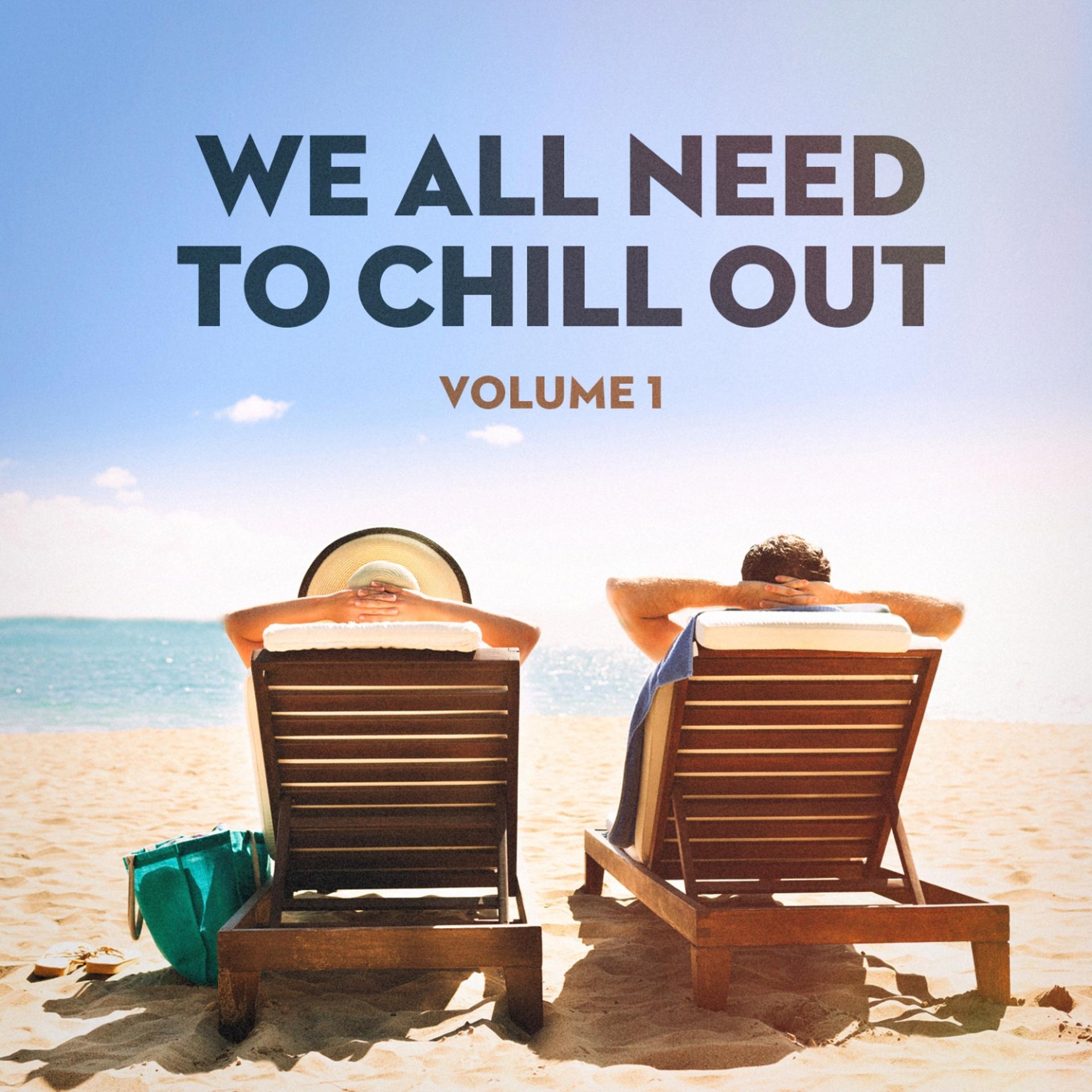 Постер альбома We All Need to Chill Out, Vol. 1 (Relaxing Chillout Lounge Music)