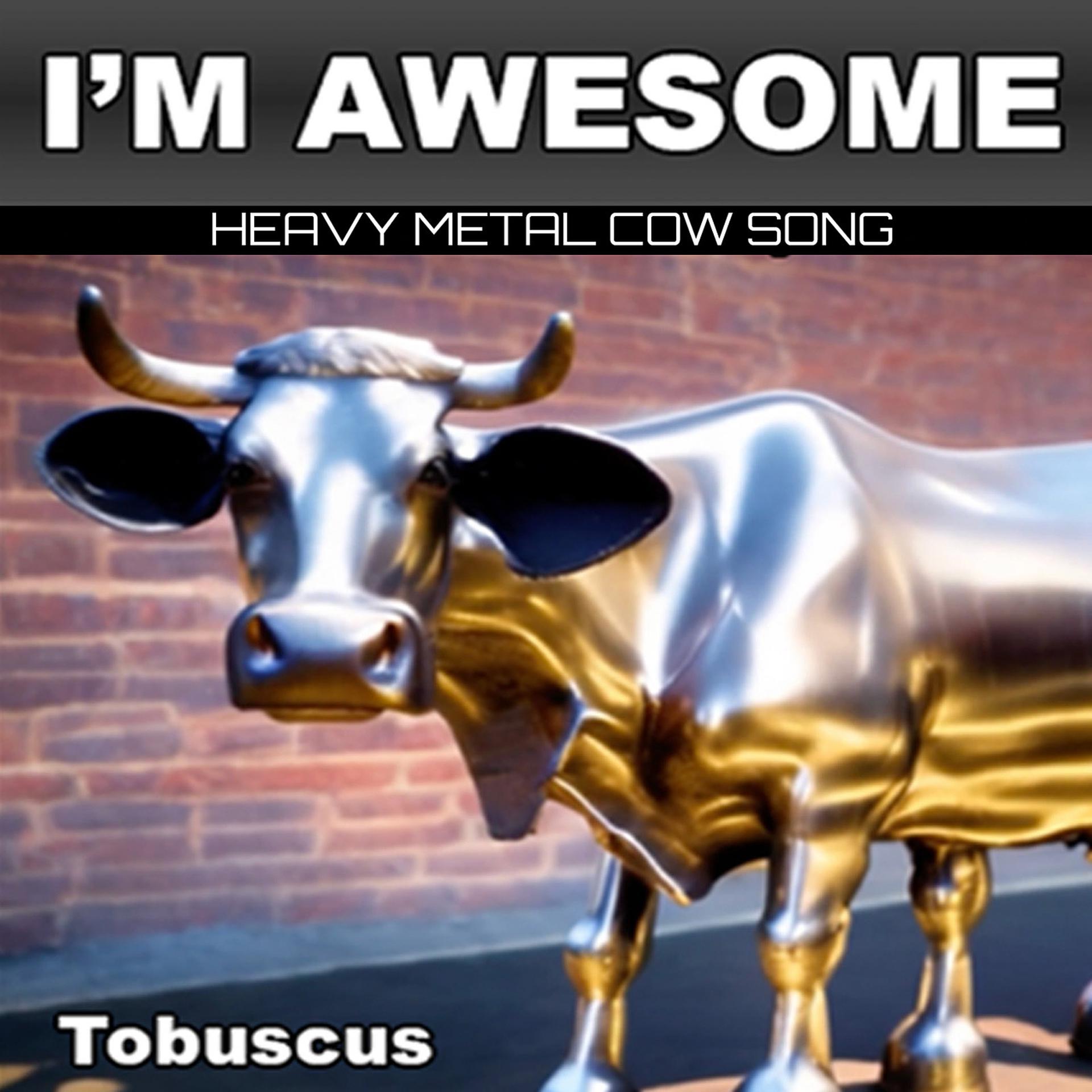 Постер альбома I'm Awesome Heavy Metal Cow Song