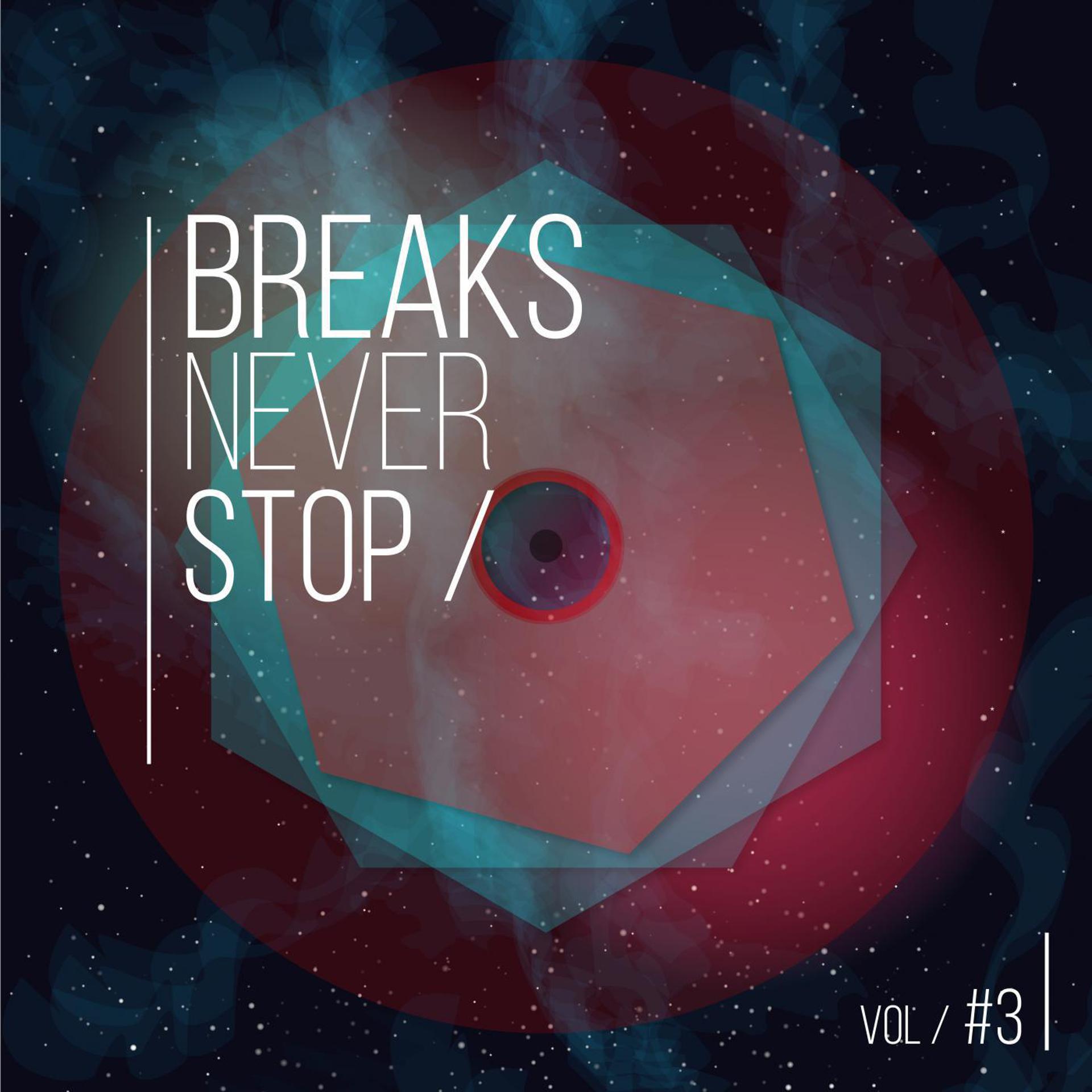 Постер альбома Breaks Never Stop, Vol. 3