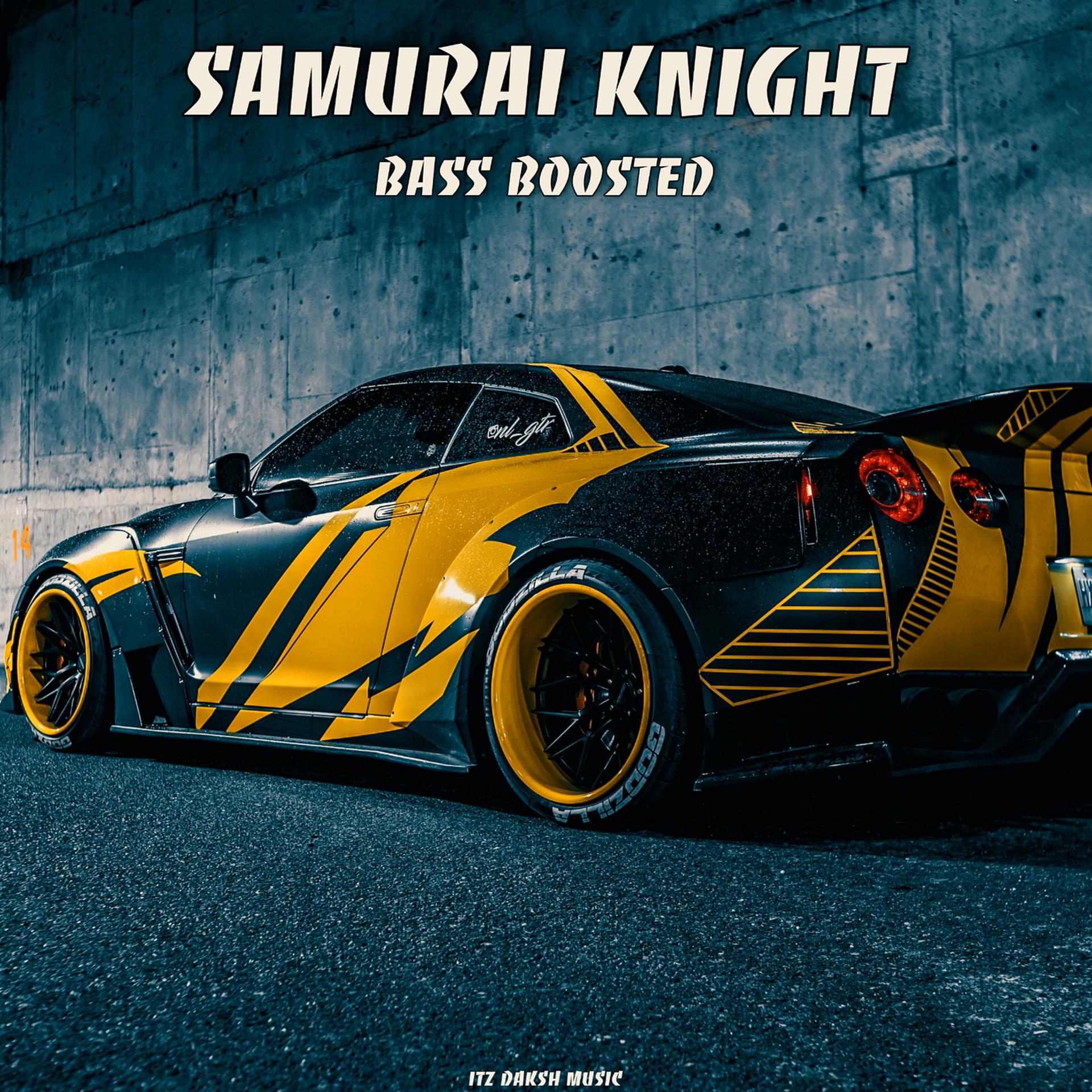 Постер альбома Samurai Knight (Bass Boosted)