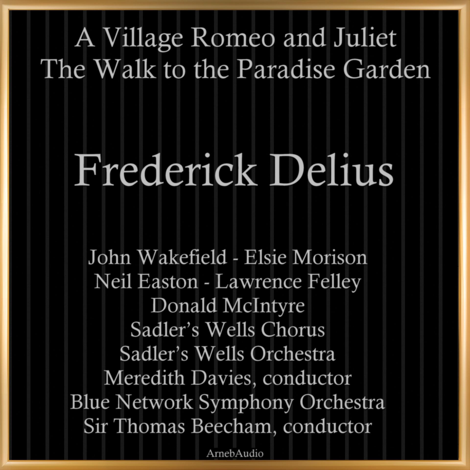 Постер альбома Frederick Delius: A Village Romeo and Juliet - The Walk to the Paradise Garden