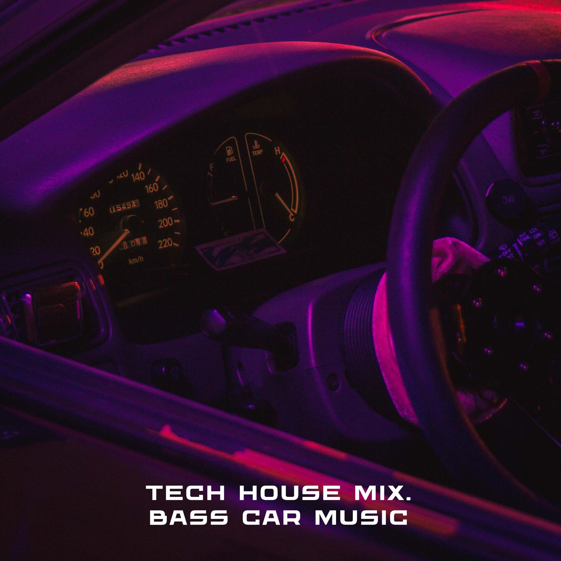 Постер альбома TECH HOUSE MIX. Bass Car Music