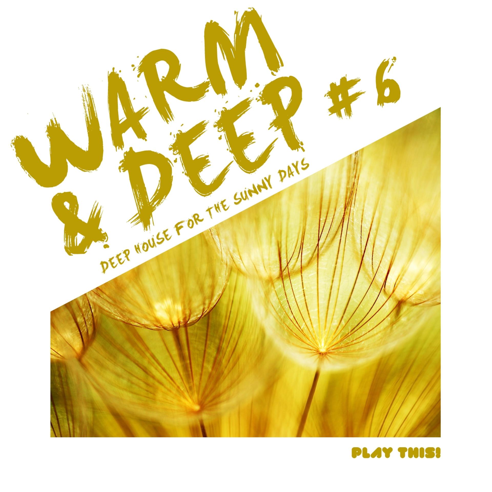 Постер альбома Warm & Deep #6 - Deep House for the Sunny Days