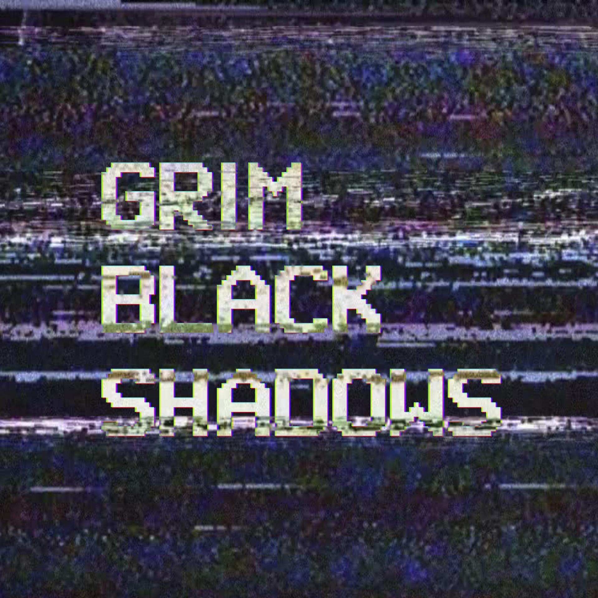 Постер альбома Grim Black Shadows