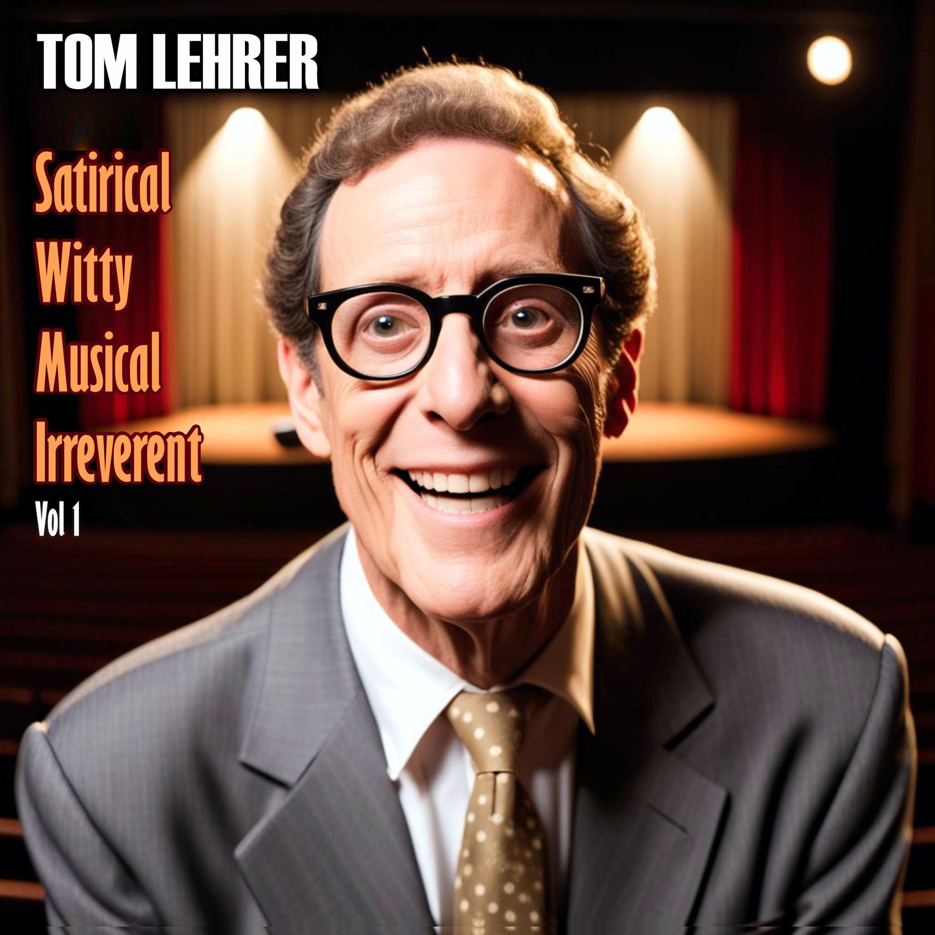 Постер альбома Tom Lehrer - Satirical, Witty, Musical, Irreverent, Vol. 1