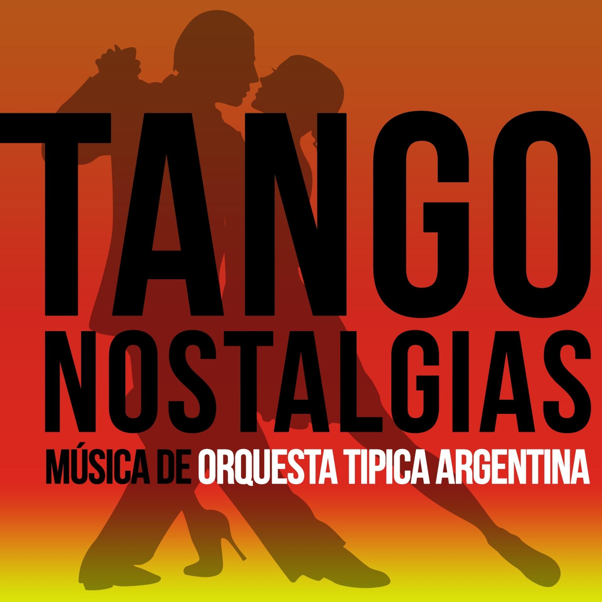 Постер альбома Tango Nostalgias (Música De Orquesta Tipica Argentina)