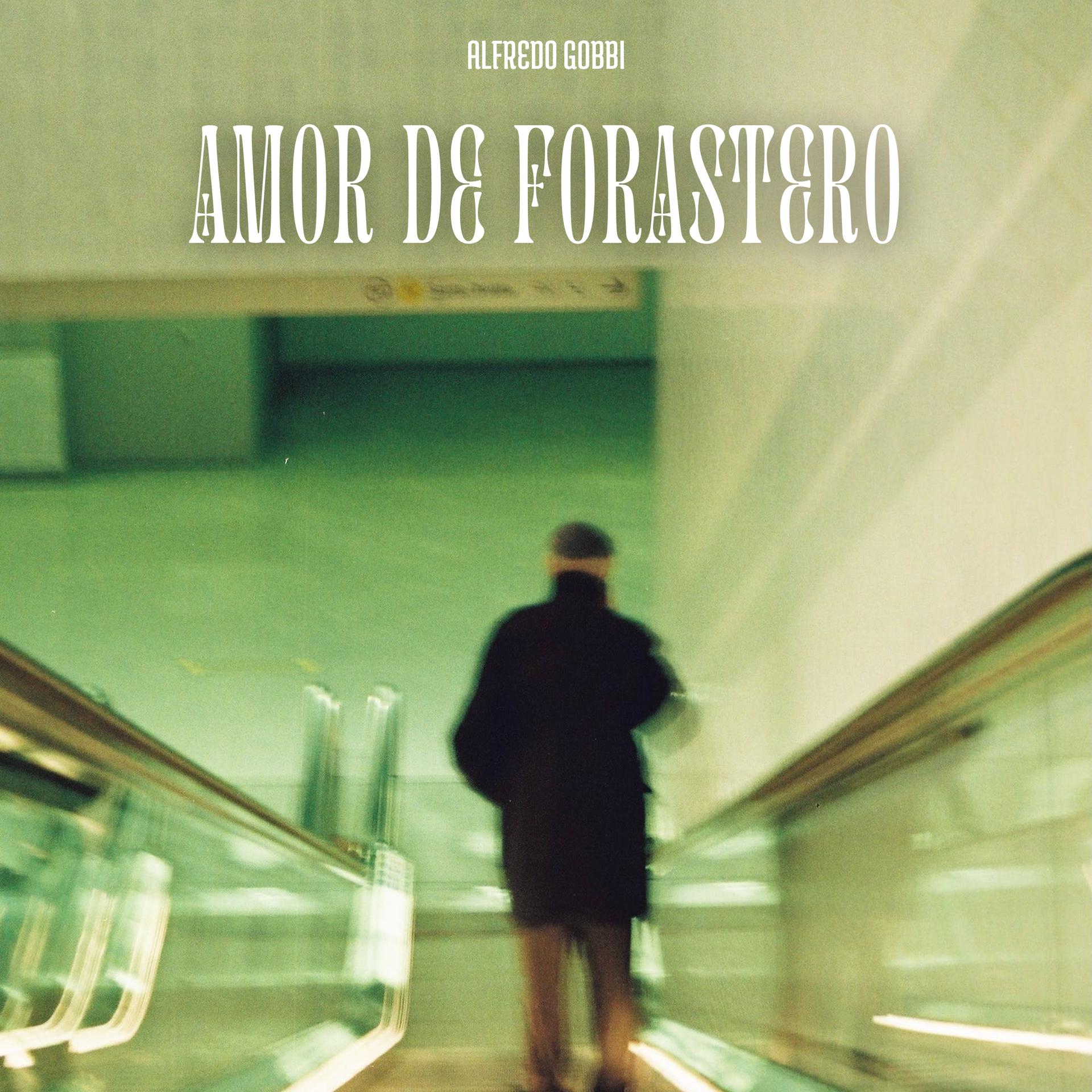 Постер альбома Amor de Forastero - Alfredo Gobbi