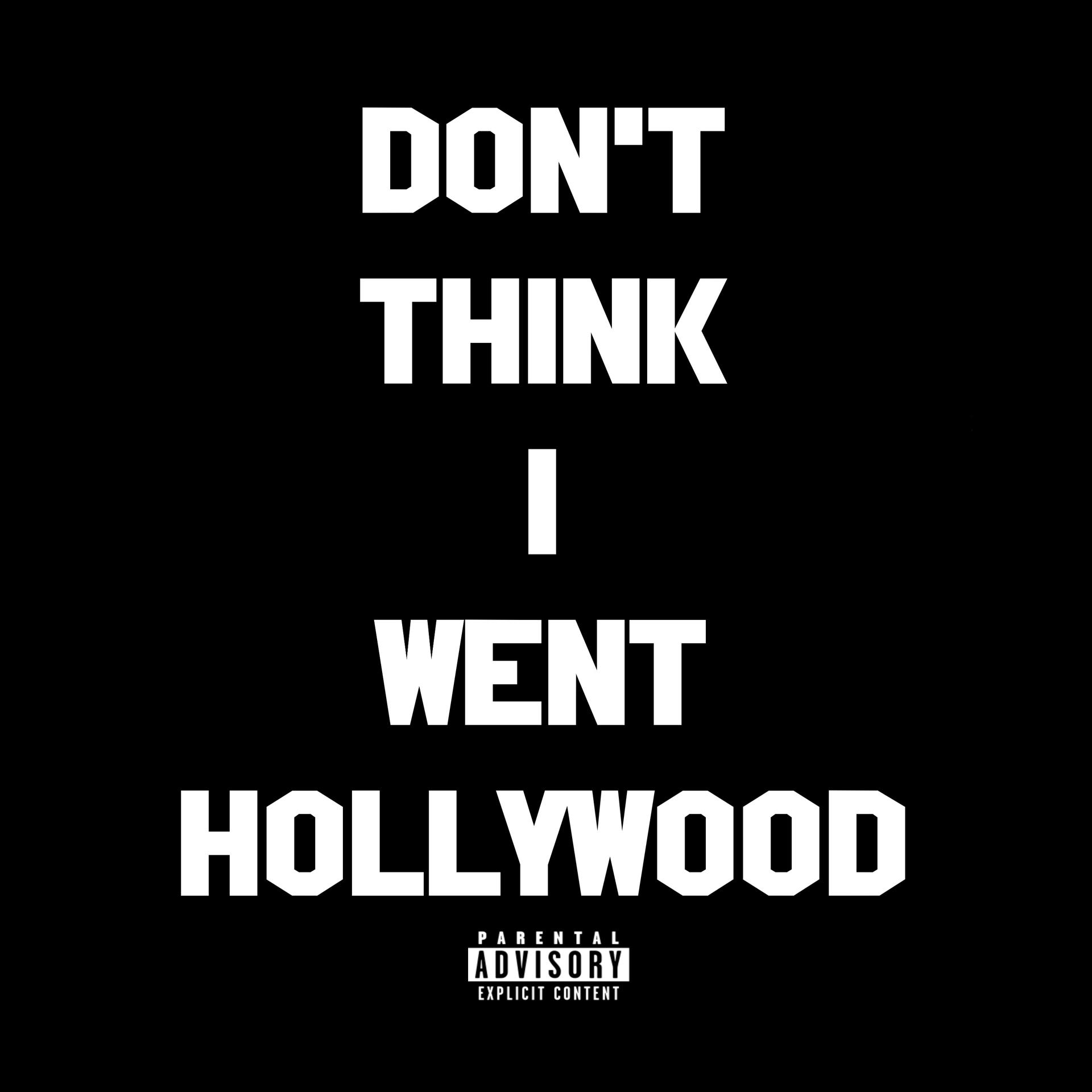 Постер альбома Don't Think I Went Hollywood