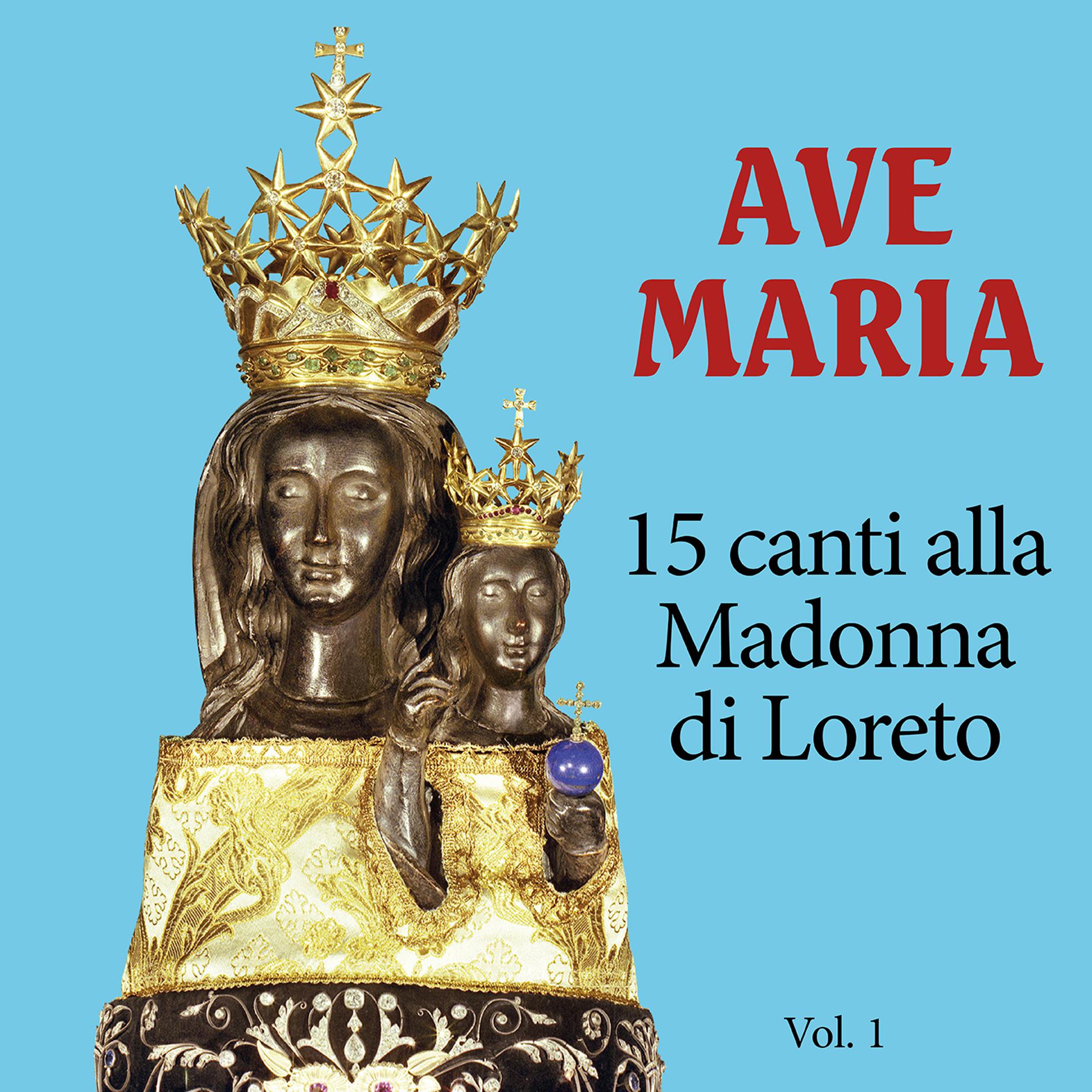 Постер альбома Ave Maria - Vol. 1 - 15 Canti Alla Madonna Di Loreto