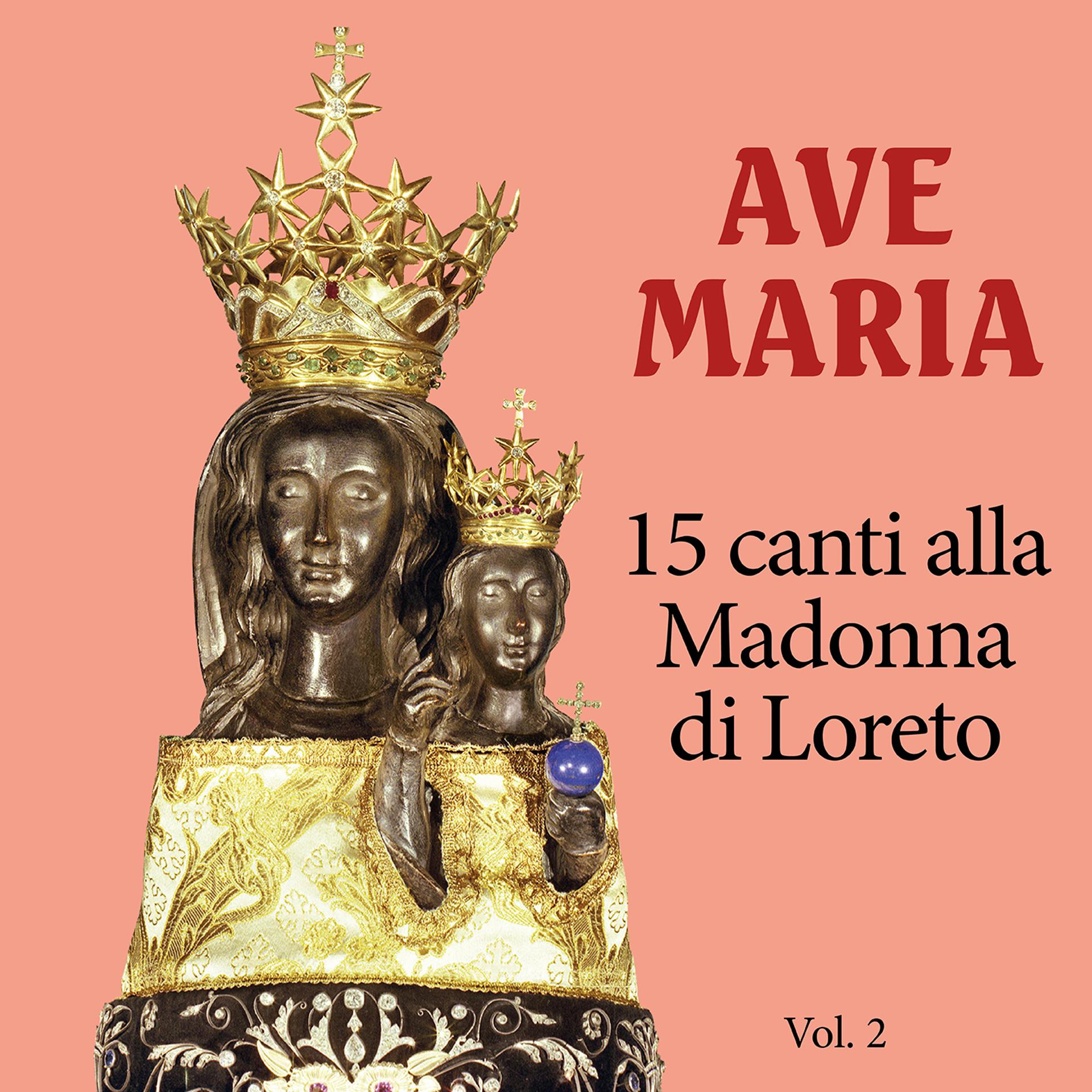 Постер альбома Ave Maria - Vol. 2 - 15 Canti alla Madonna Di Loreto