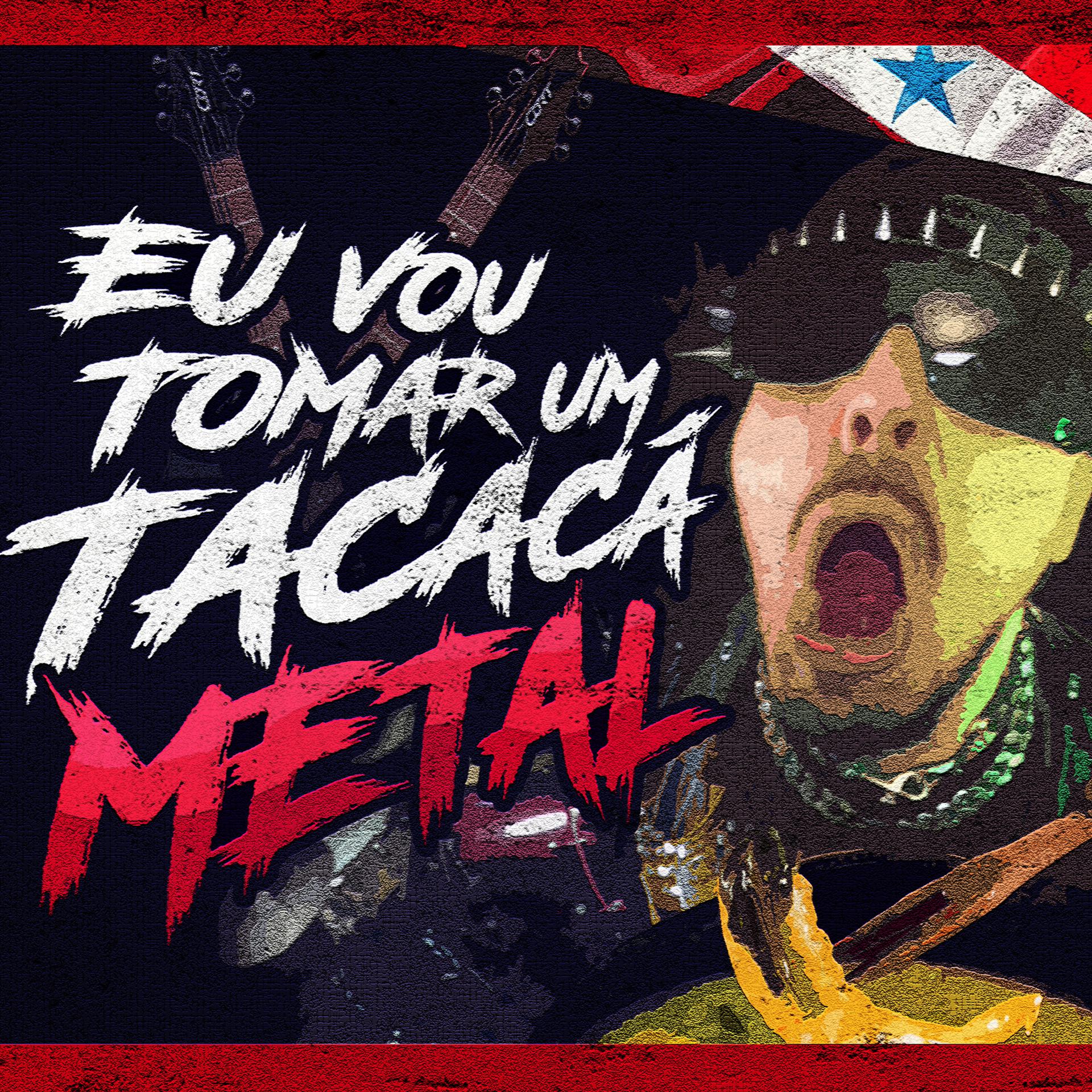 Постер альбома Eu Vou Tomar Um Tacacá Metal