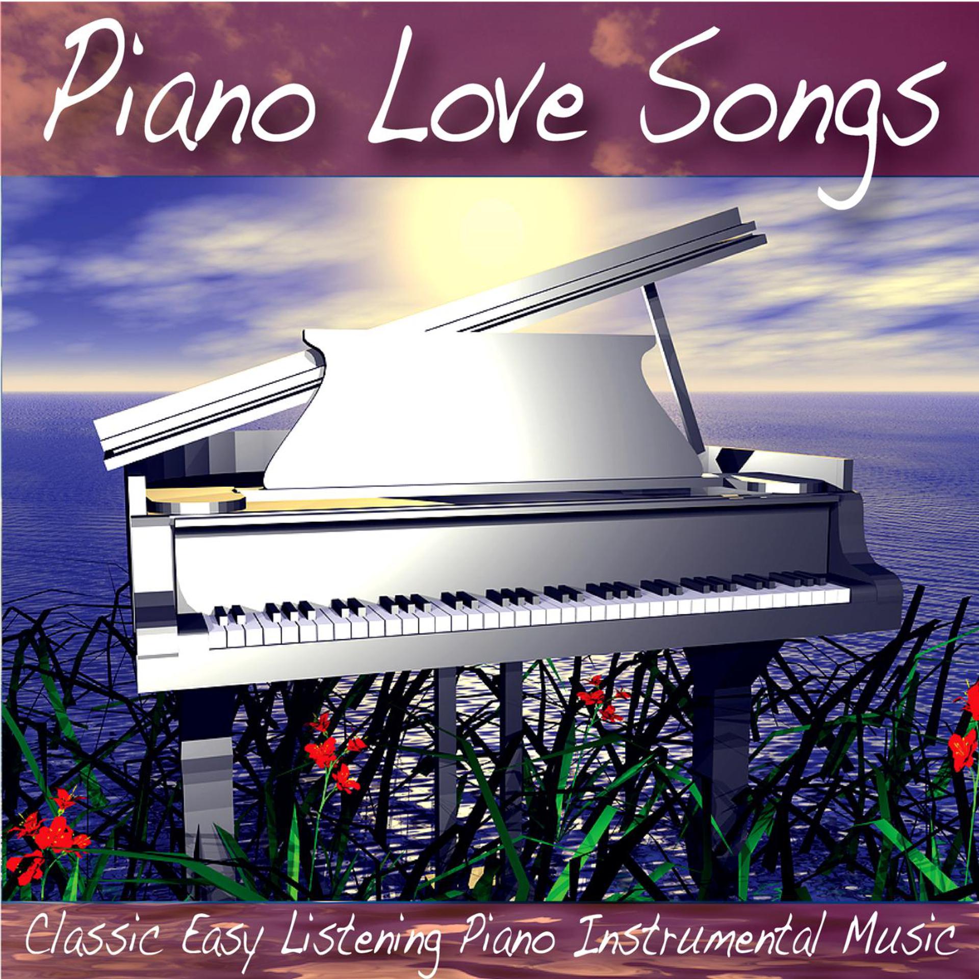 Постер альбома Piano Love Songs: Classic Easy Listening Piano Instrumental Music