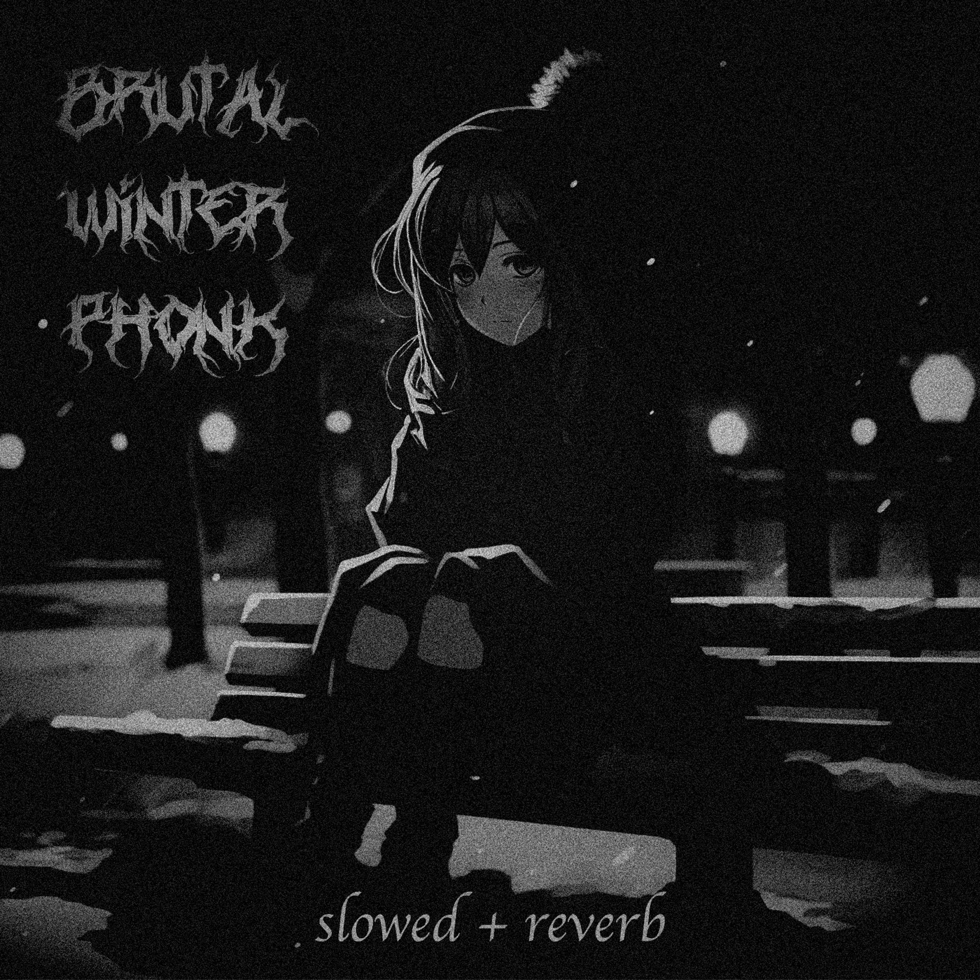 Постер альбома BRUTAL WINTER PHONK (Slowed + Reverb)