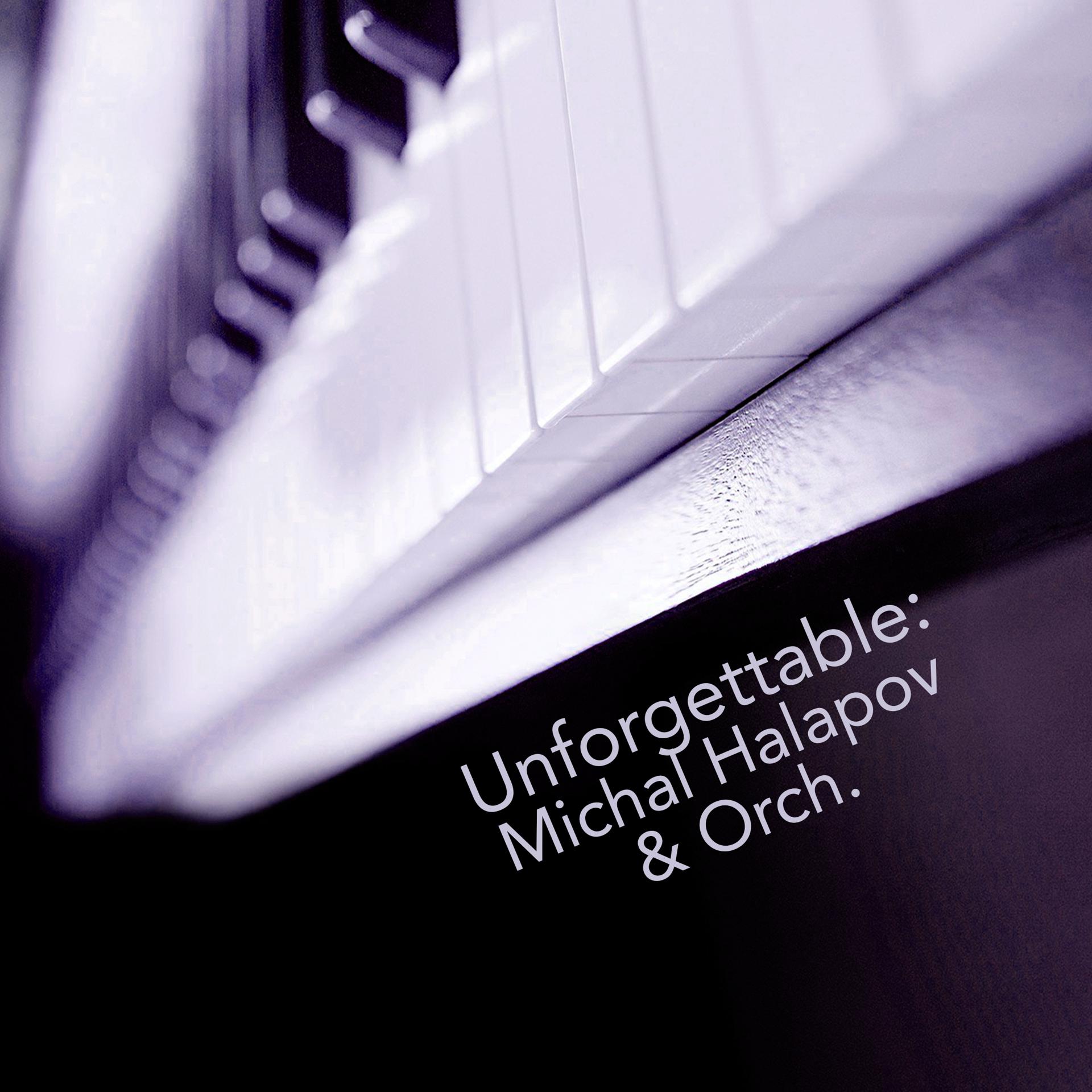 Постер альбома Unforgettable Michal Halapov & Orch