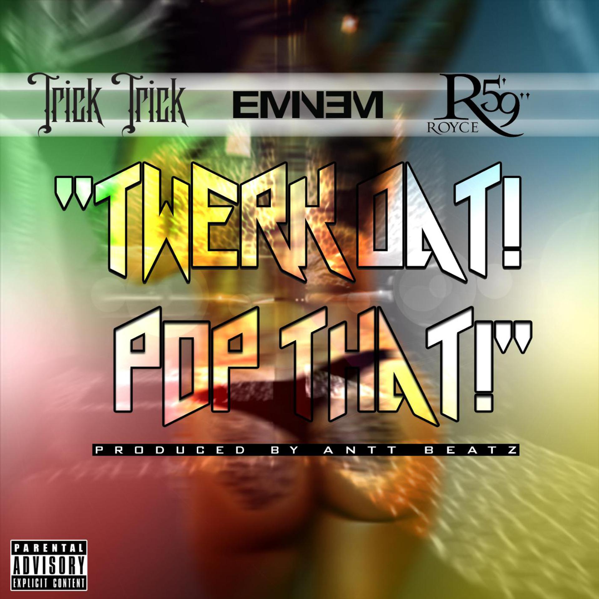 Постер альбома Twerk Dat Pop That (feat. Eminem & Royce da 5'9")