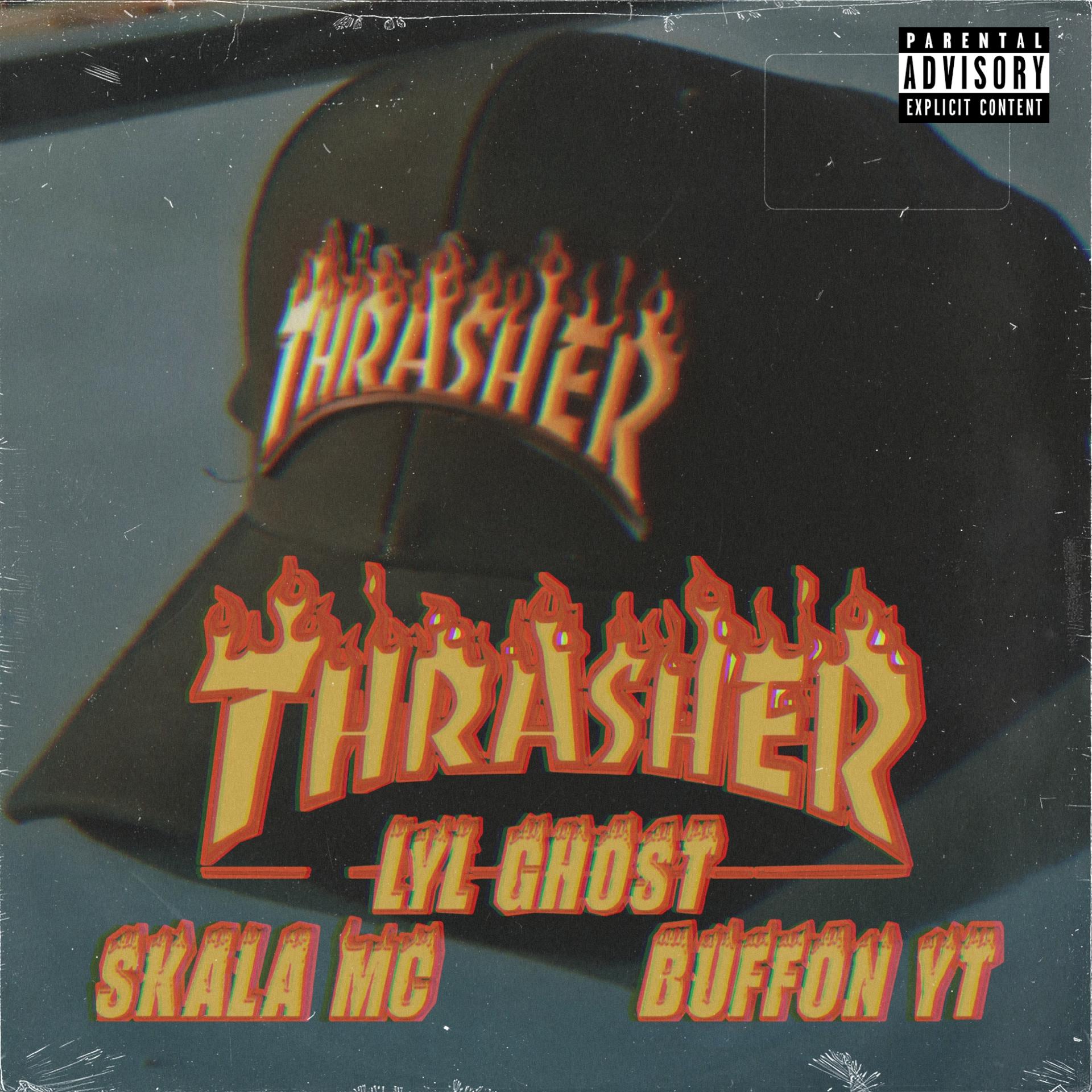 Постер альбома Thrasher (feat. Lyl Ghost, Buffon Y.t, Skala MC)
