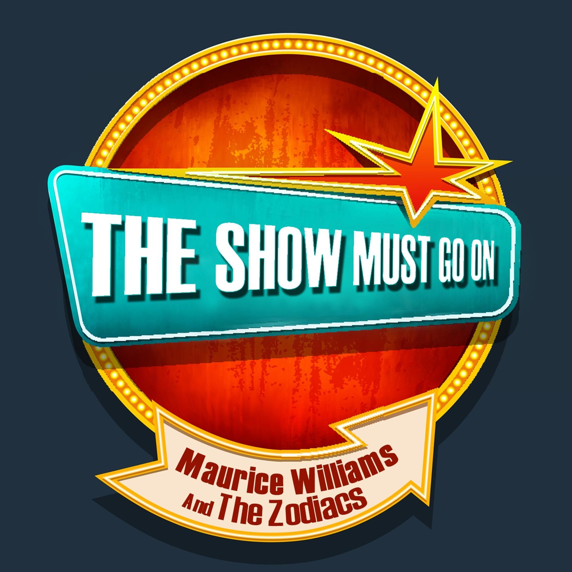 Постер альбома THE SHOW MUST GO ON with Maurice Williams And The Zodiacs