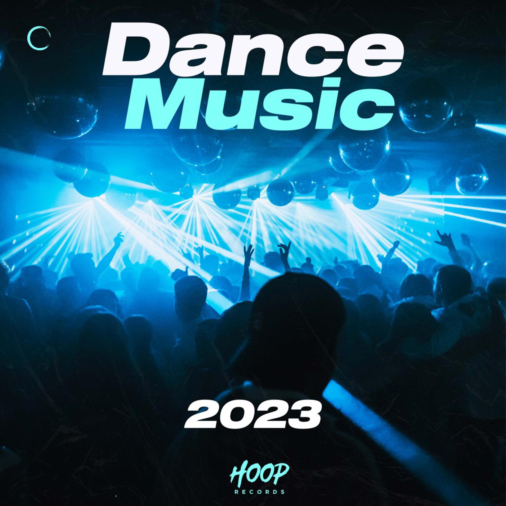Постер альбома Танцевальная музыка 2023: Лучшая подборка танцевальной музыки для вас от Hoop Records