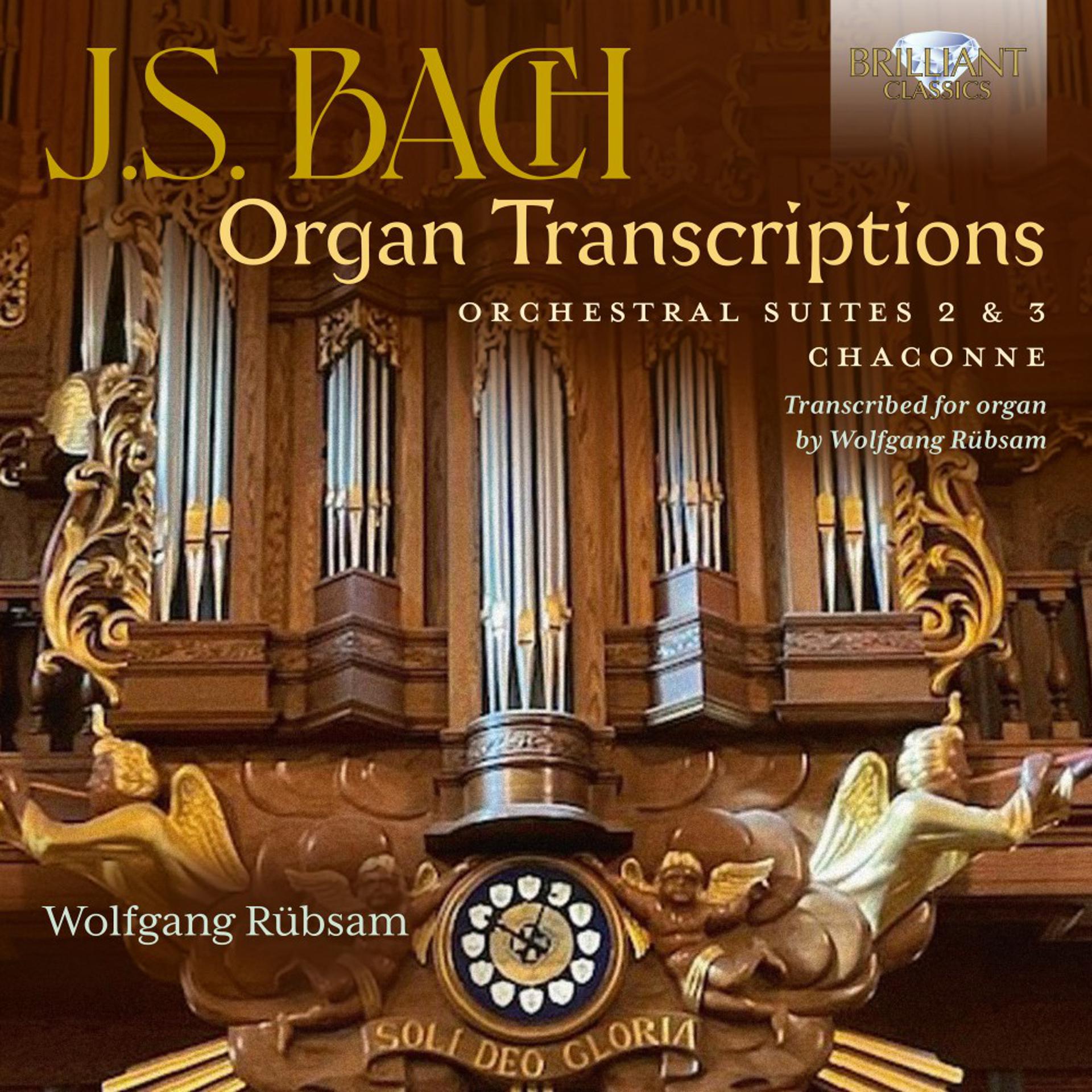 Постер альбома J.S. Bach: Organ Transcriptions. Orchestral Suites 2 & 3, Chaconne, Transcribed for Organ by Wolfgang Rübsam