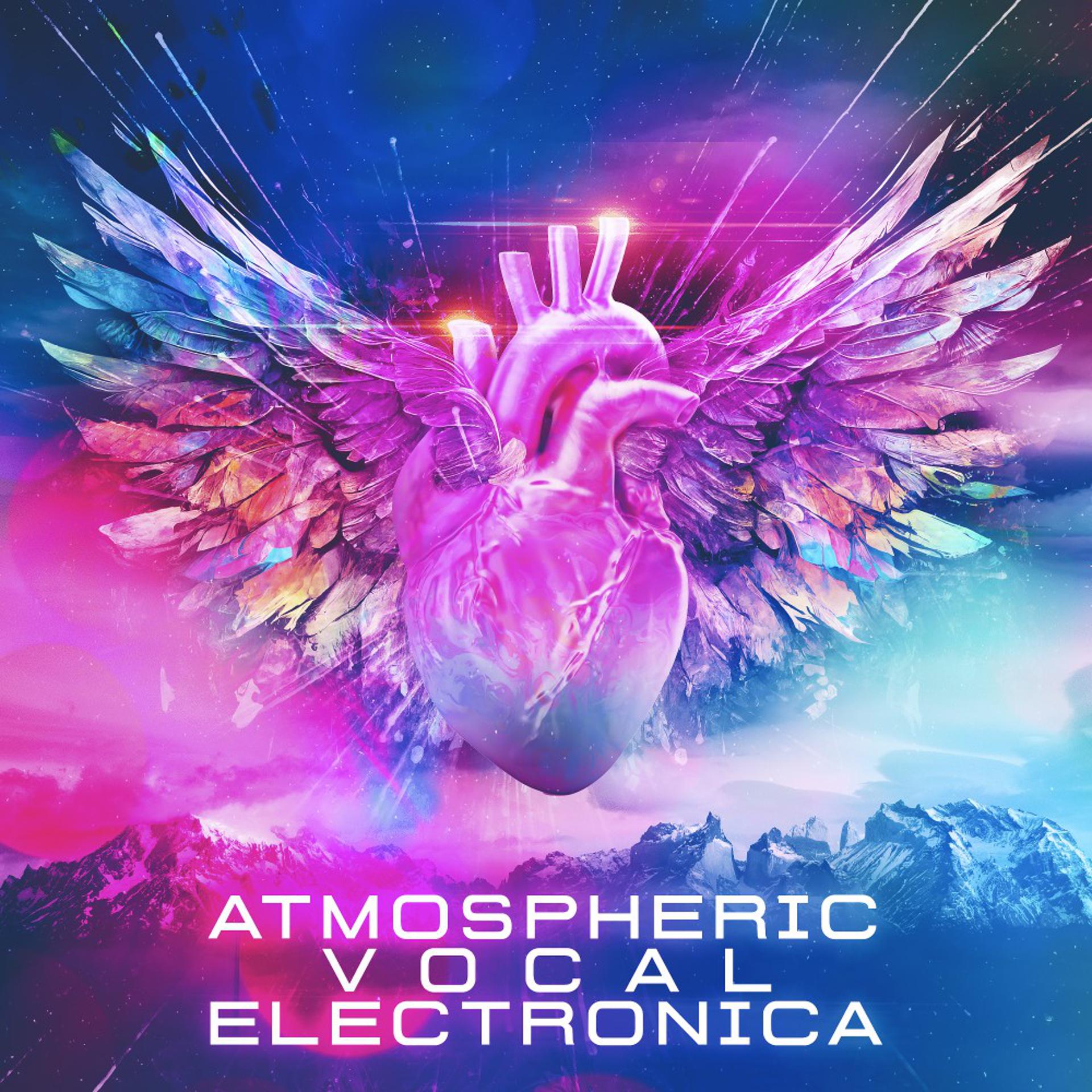 Постер альбома Atmospheric Vocal Electronica