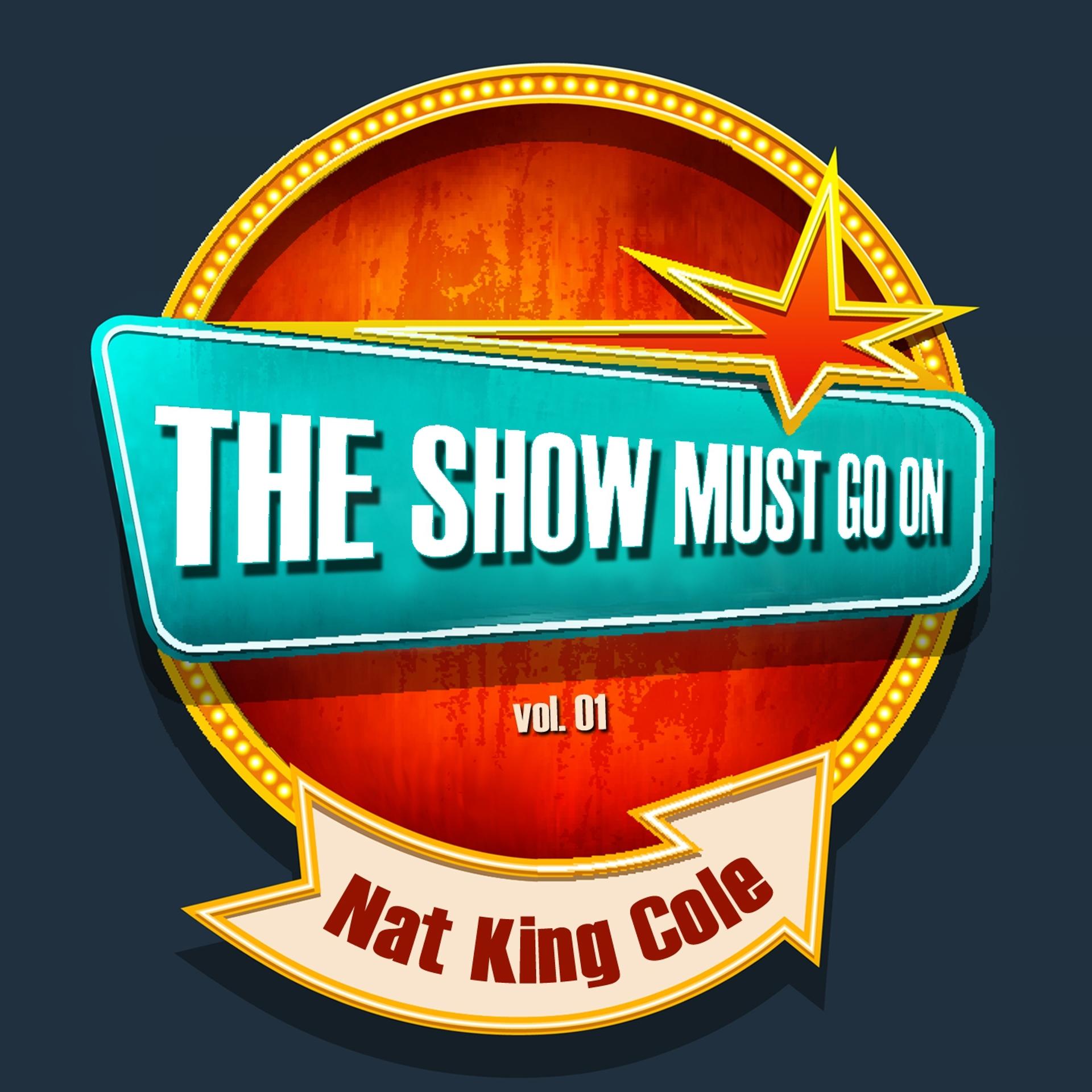 Постер альбома THE SHOW MUST GO ON with Nat King Cole, Vol. 01