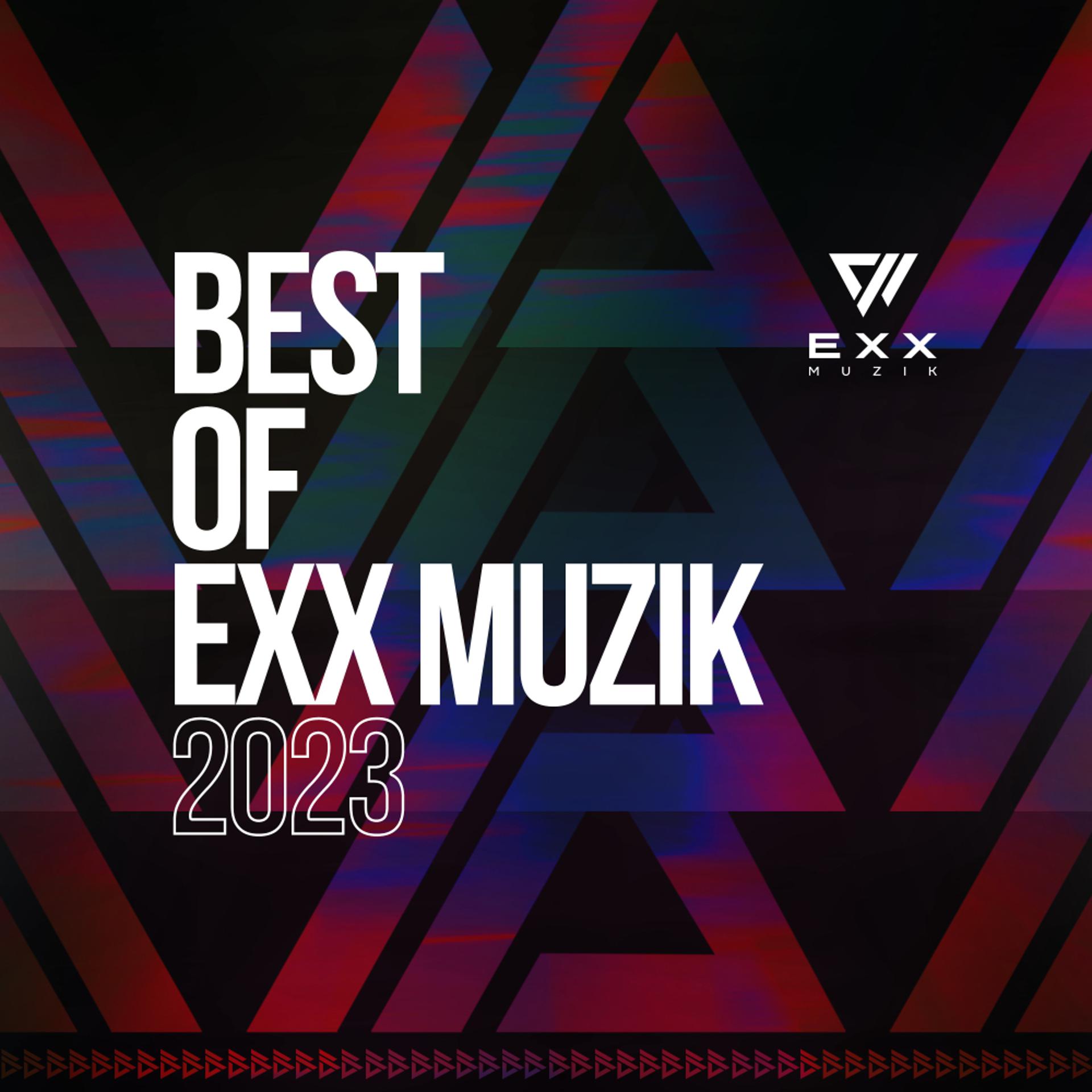 Постер альбома Best Of Exx Muzik 2023
