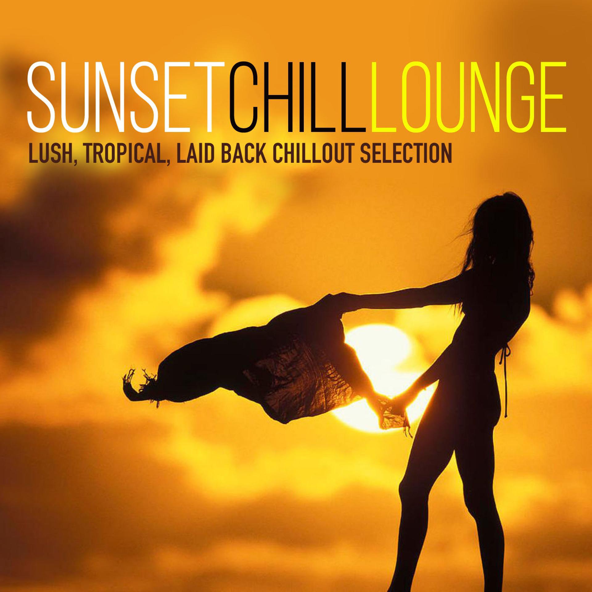 Постер альбома Sunset Chill Lounge (Lush, Tropical, Laid Back Chillout Selection)