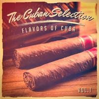 Постер альбома The Cuban Selection, Vol. 1 (The Real Flavor of Cuban Music)