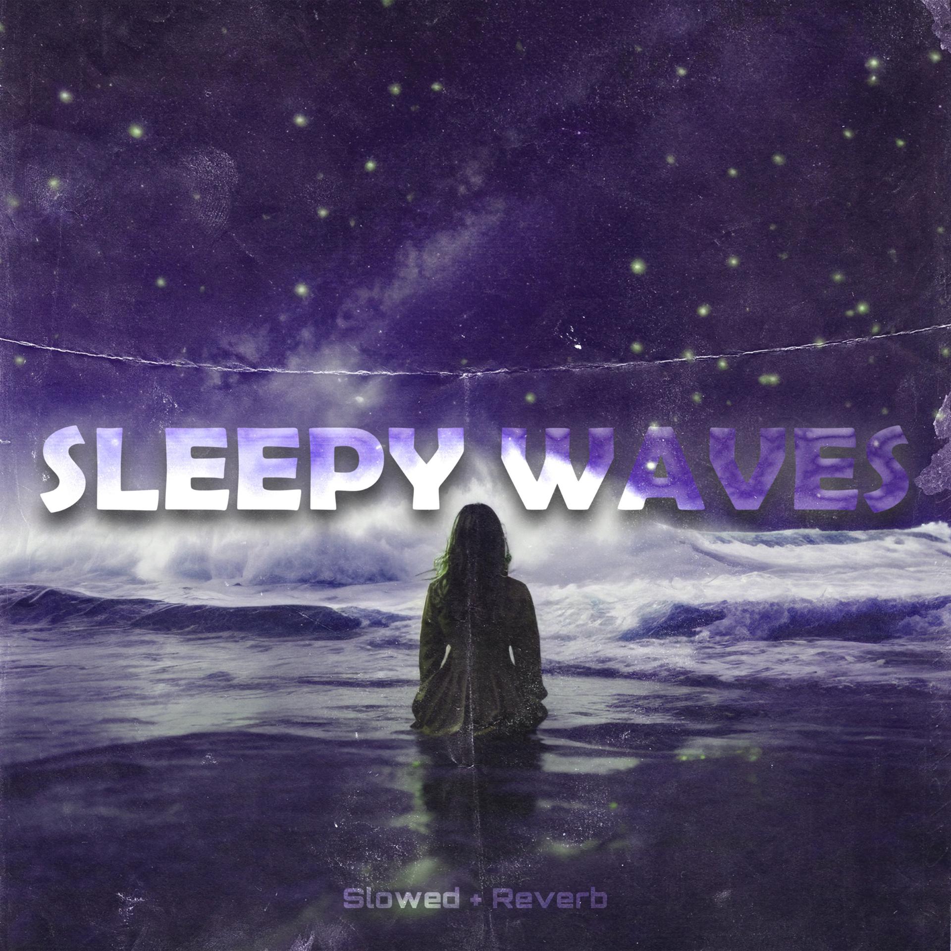 Постер альбома Sleepy Waves (Slowed + Reverb)