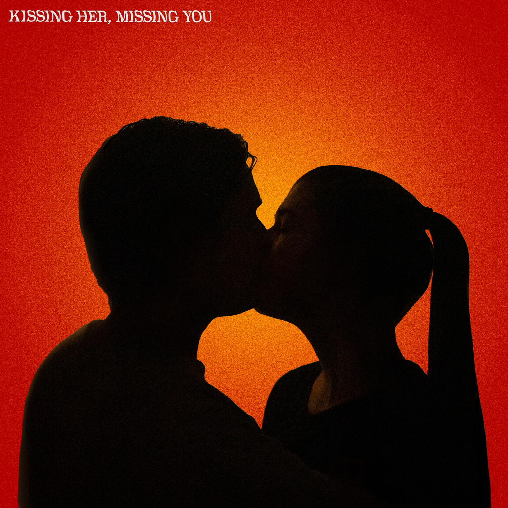 Постер альбома Kissing Her, Missing You