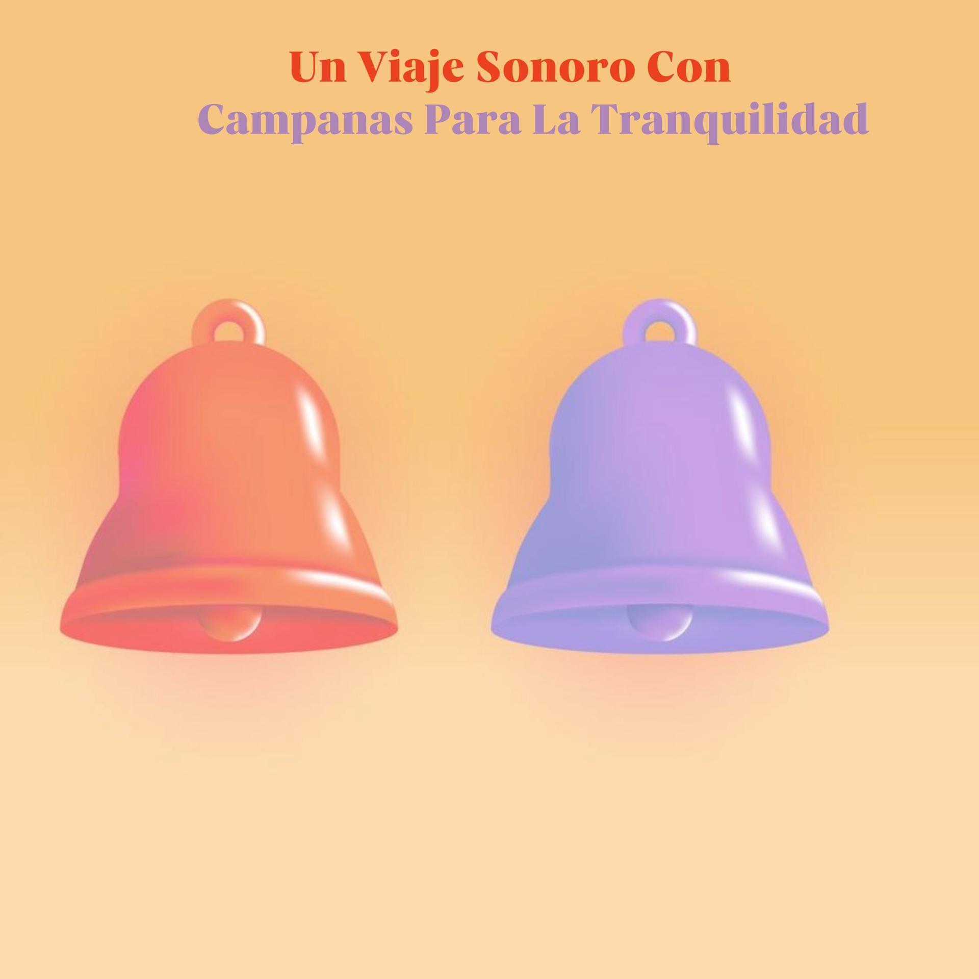 Постер альбома Un Viaje Sonoro Con Campanas Para La Tranquilidad