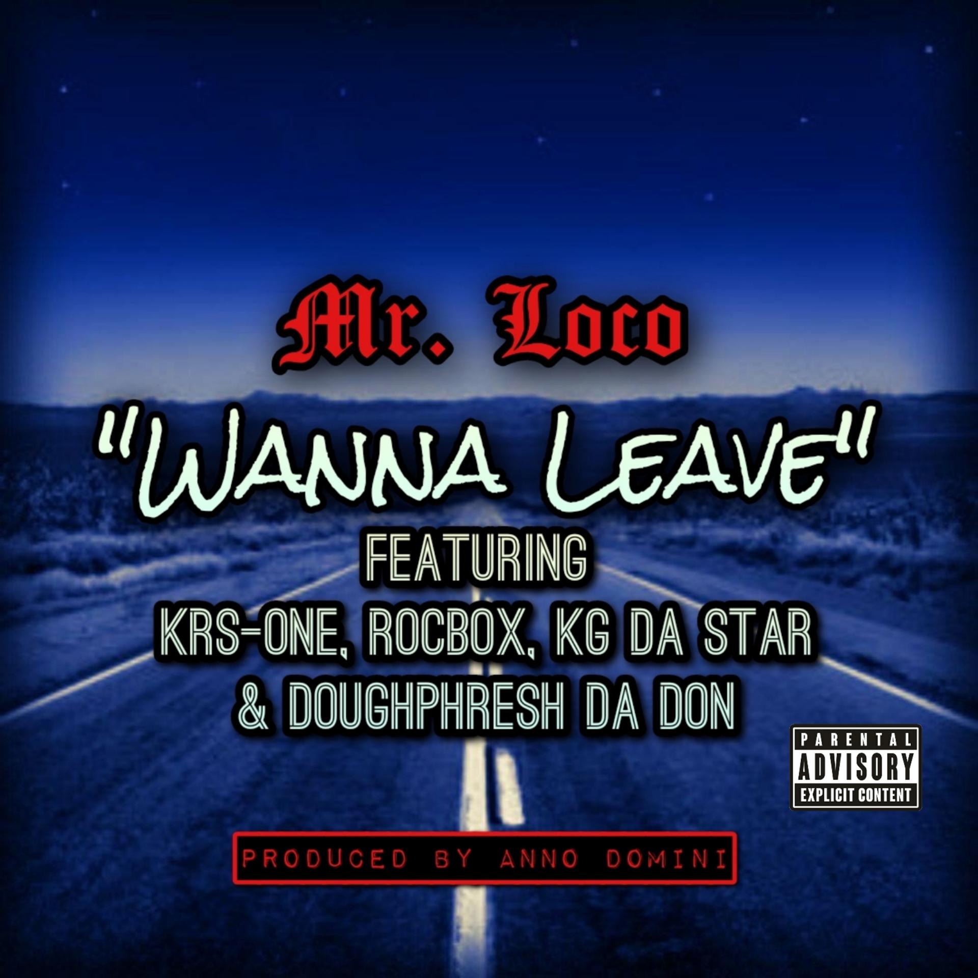 Постер альбома Wanna Leave (feat. KRS-One, ROCBOX, Doughphresh Da Don & KG Da Star)