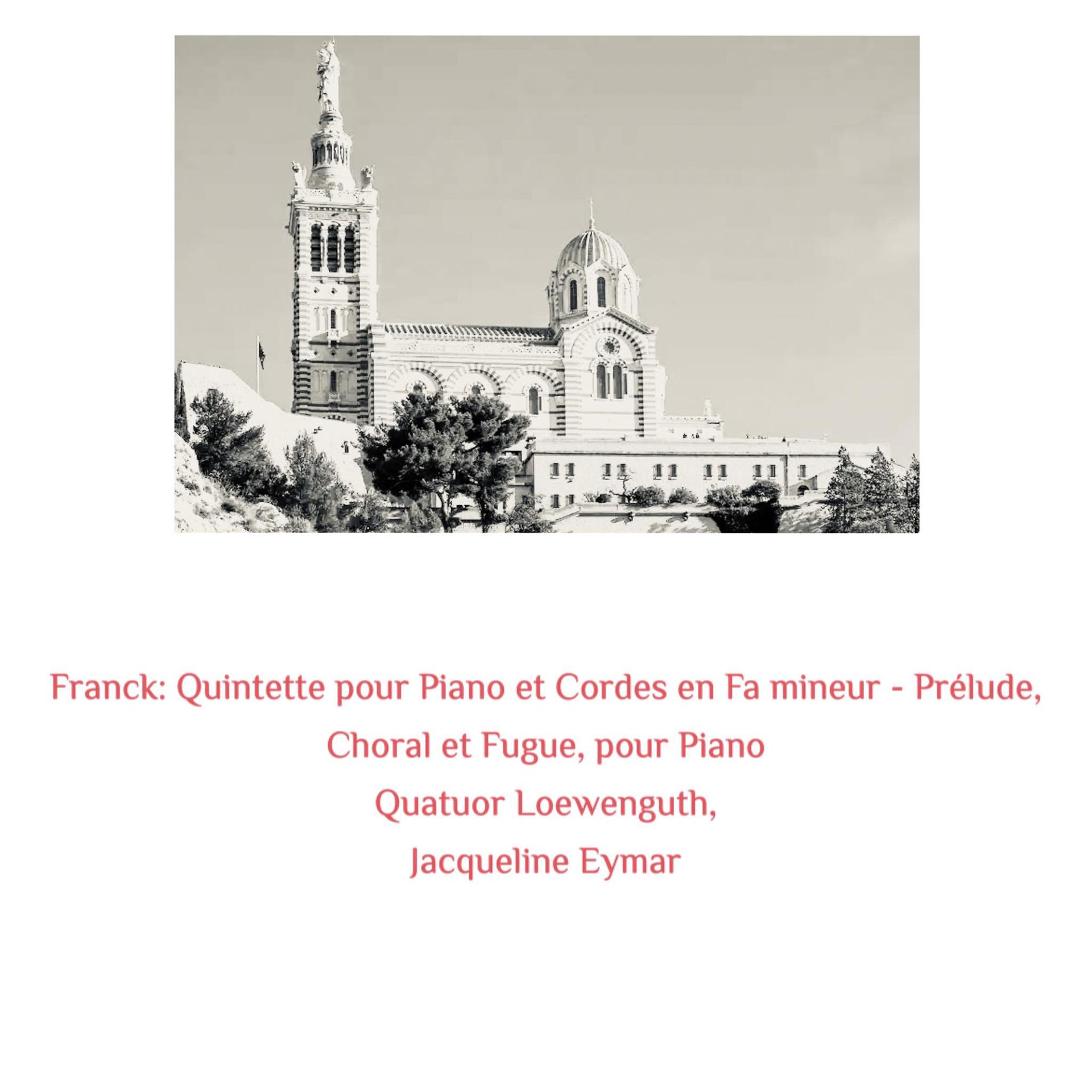 Постер альбома Franck: Quintette Pour Piano Et Cordes En Fa Mineur - Prélude, Choral Et Fugue, Pour Piano