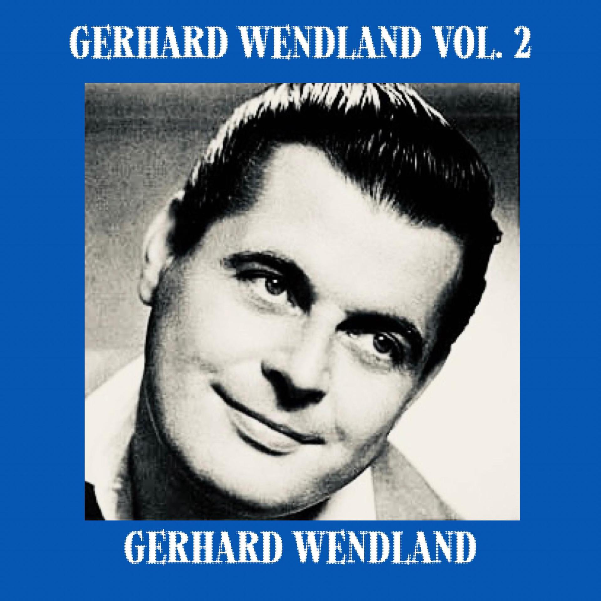 Постер альбома Gerhard Wendland, Vol. 2