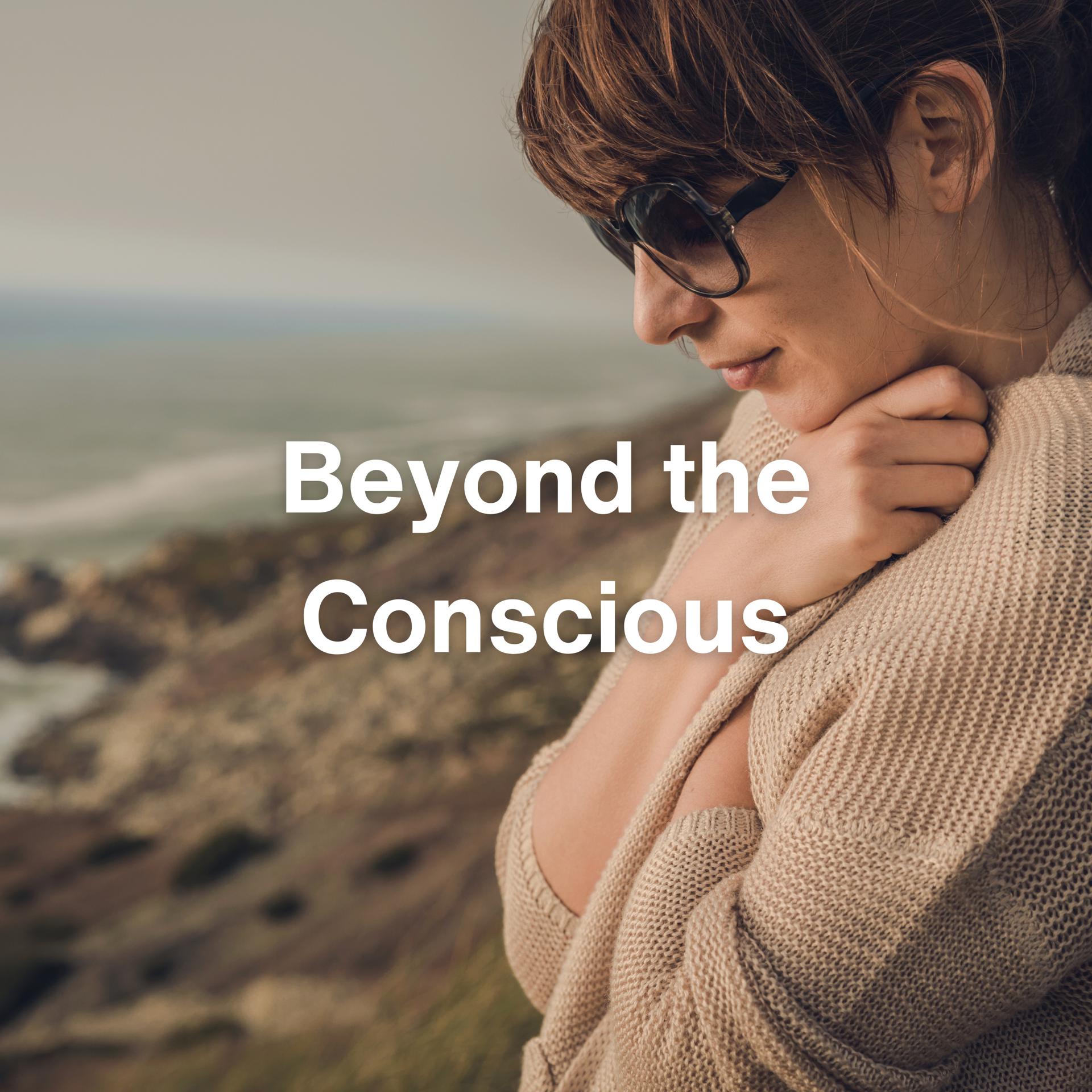 Постер альбома Beyond the Conscious