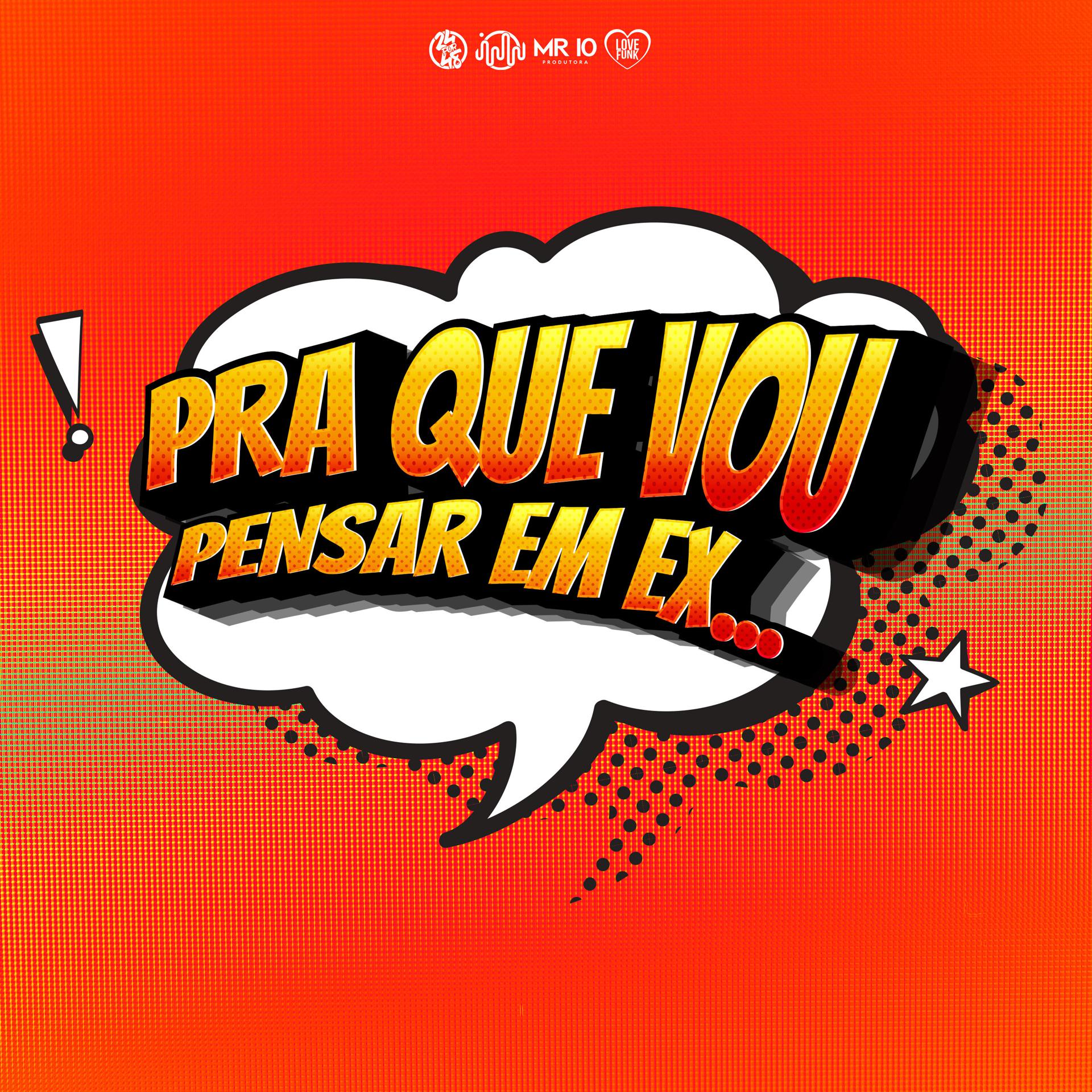 Постер альбома Pra Que Vou Pensar em Ex