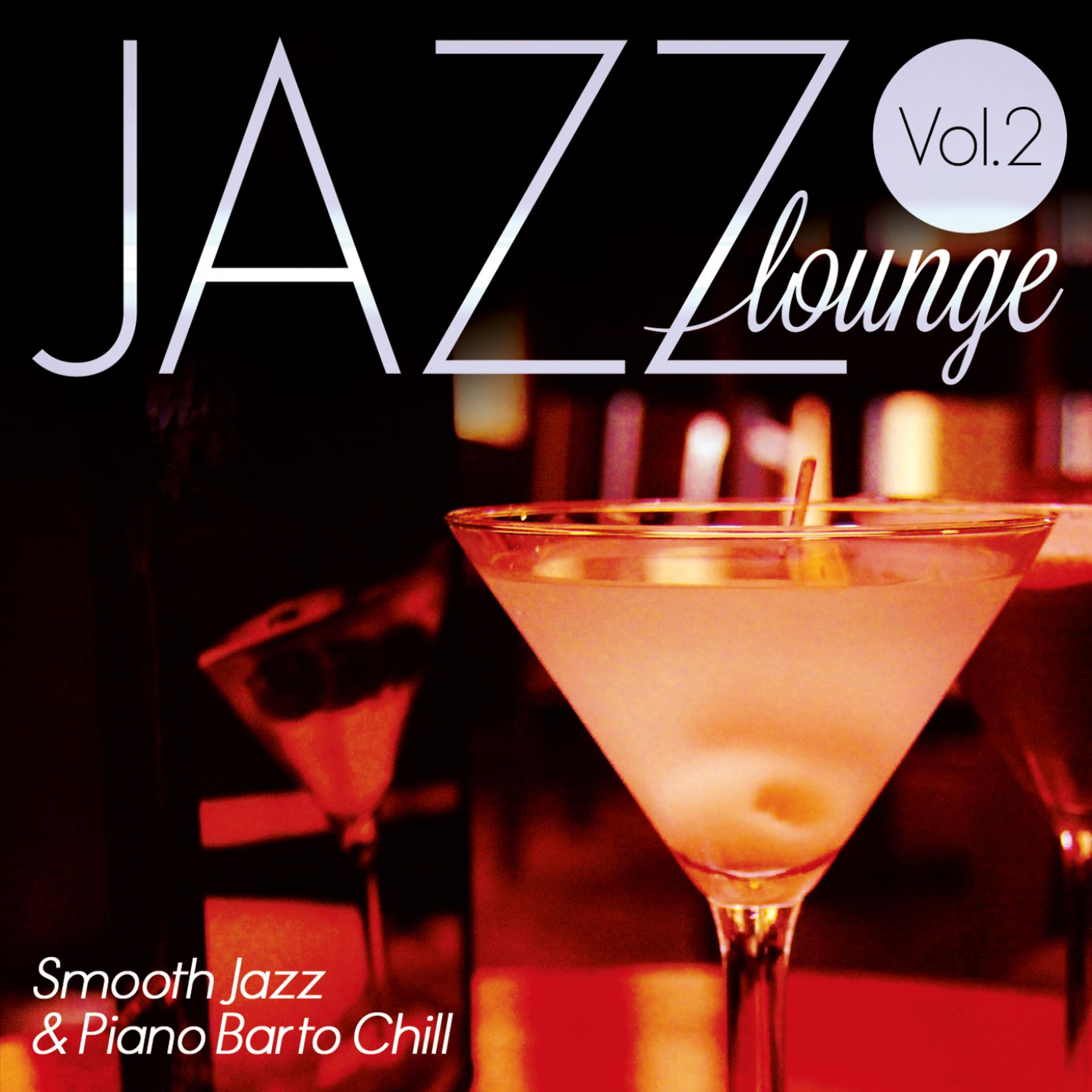 Постер альбома Jazz Lounge : Smooth Jazz & Piano Bar to Chill, Vol. 2